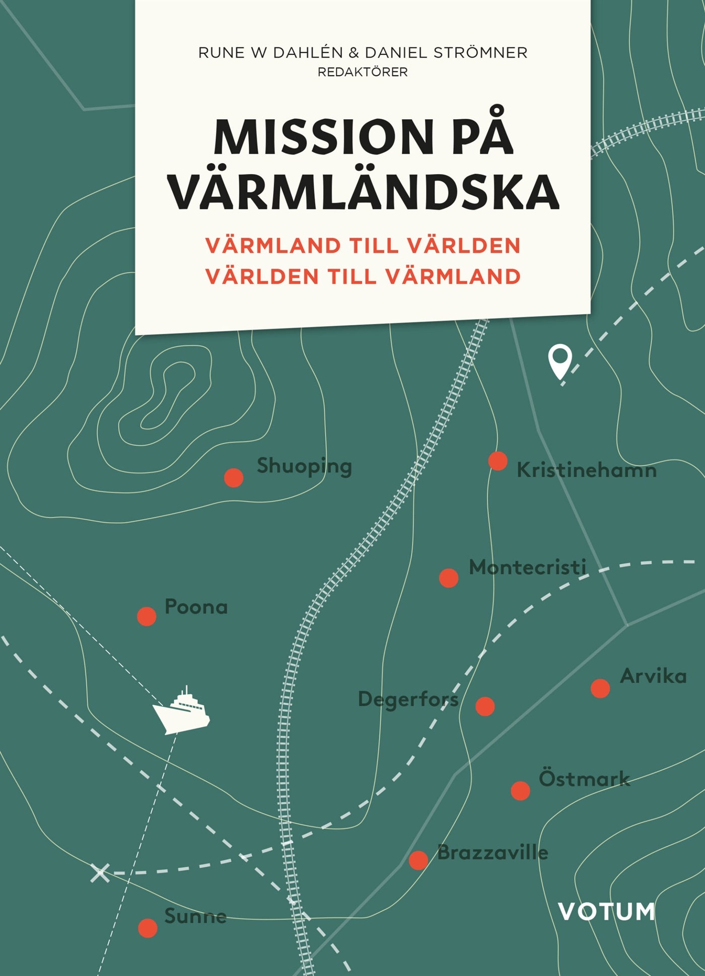 Mission på värmländska: Värmland till världen och världen till Värmland – E-bok
