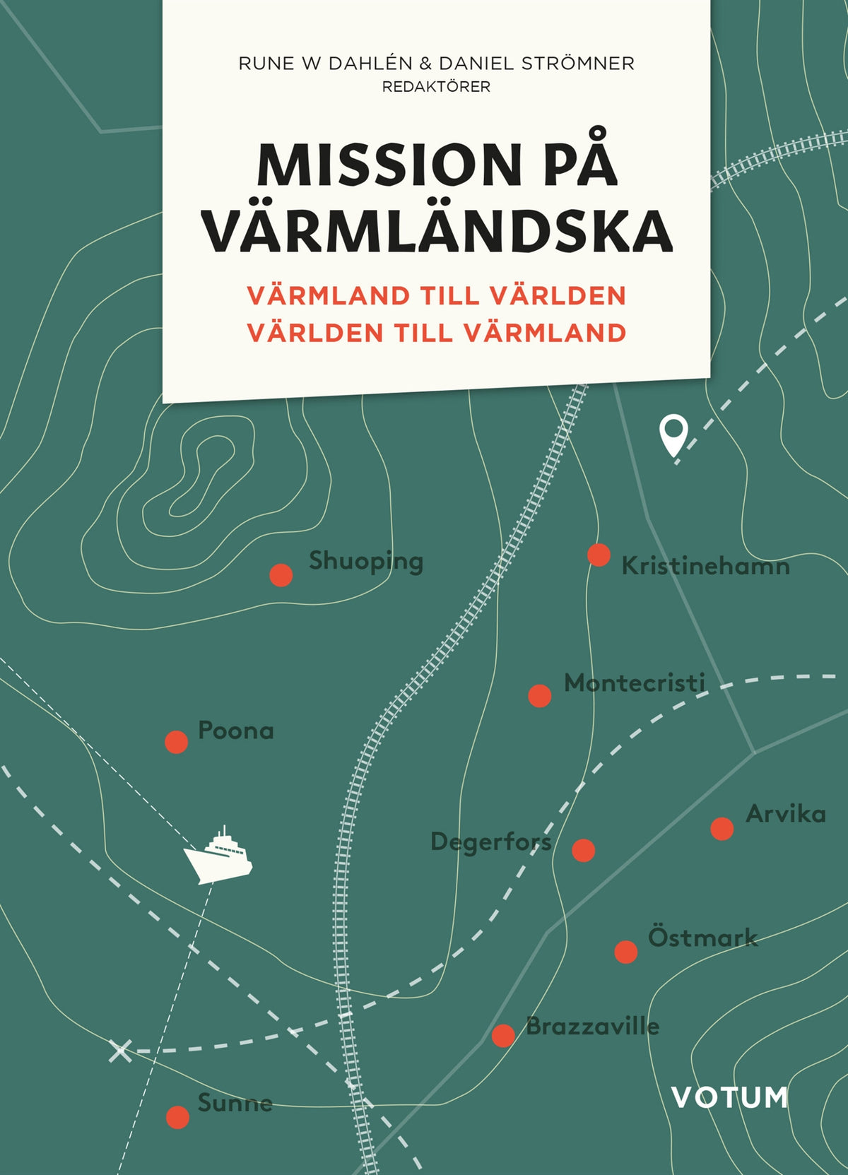 Mission på värmländska: Värmland till världen och världen till Värmland – E-bok