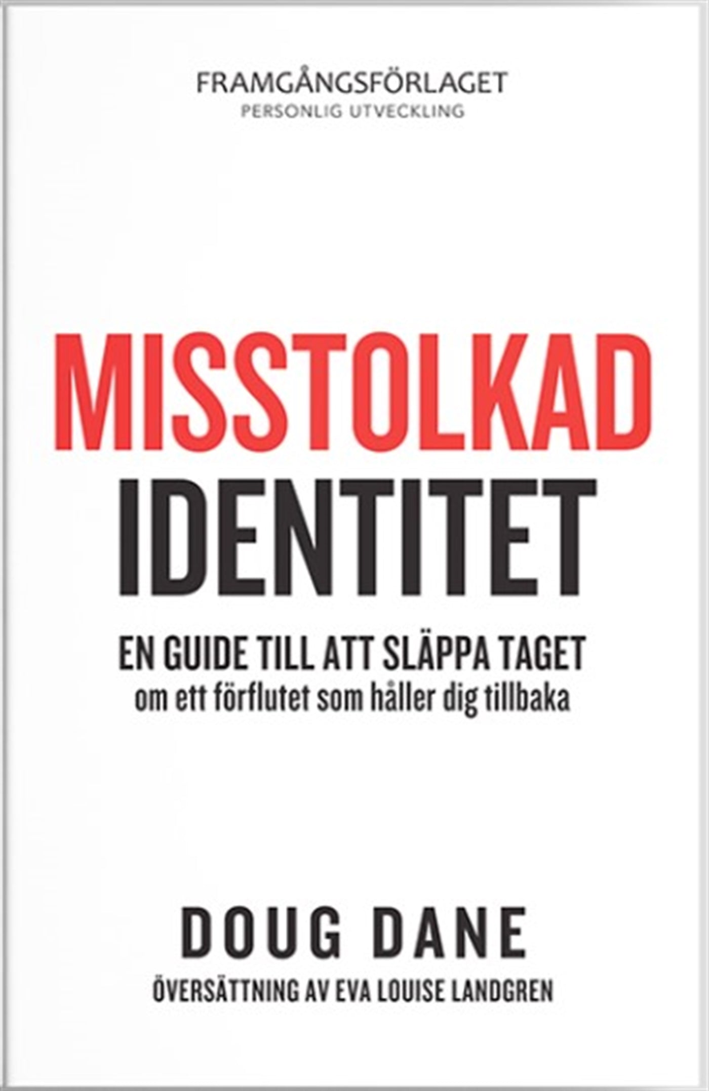 Misstolkad identitet : En guide till att släppa taget om ett förflutet som håller dig tillbaka – E-bok