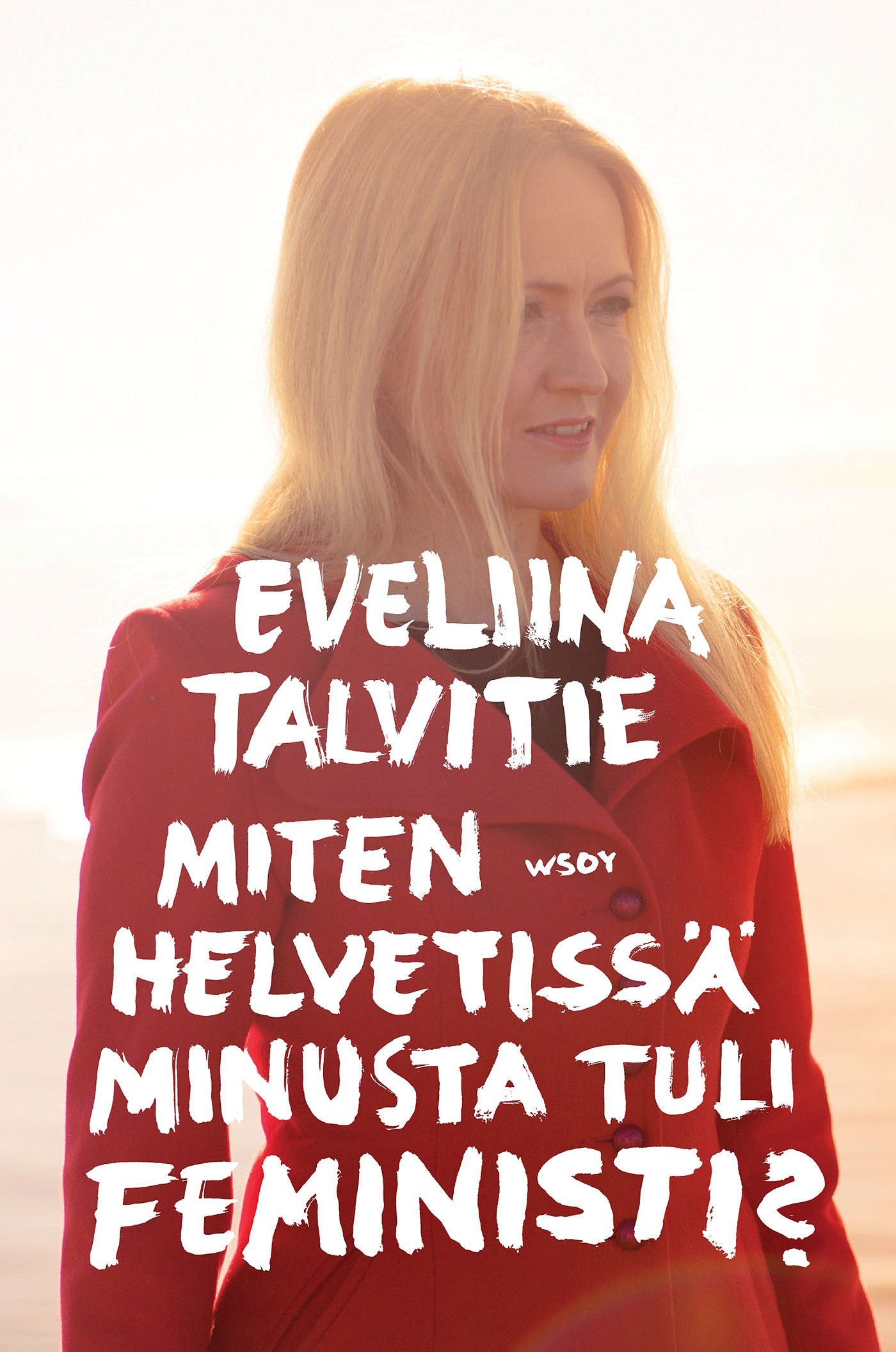 Miten helvetissä minusta tuli feministi – E-bok