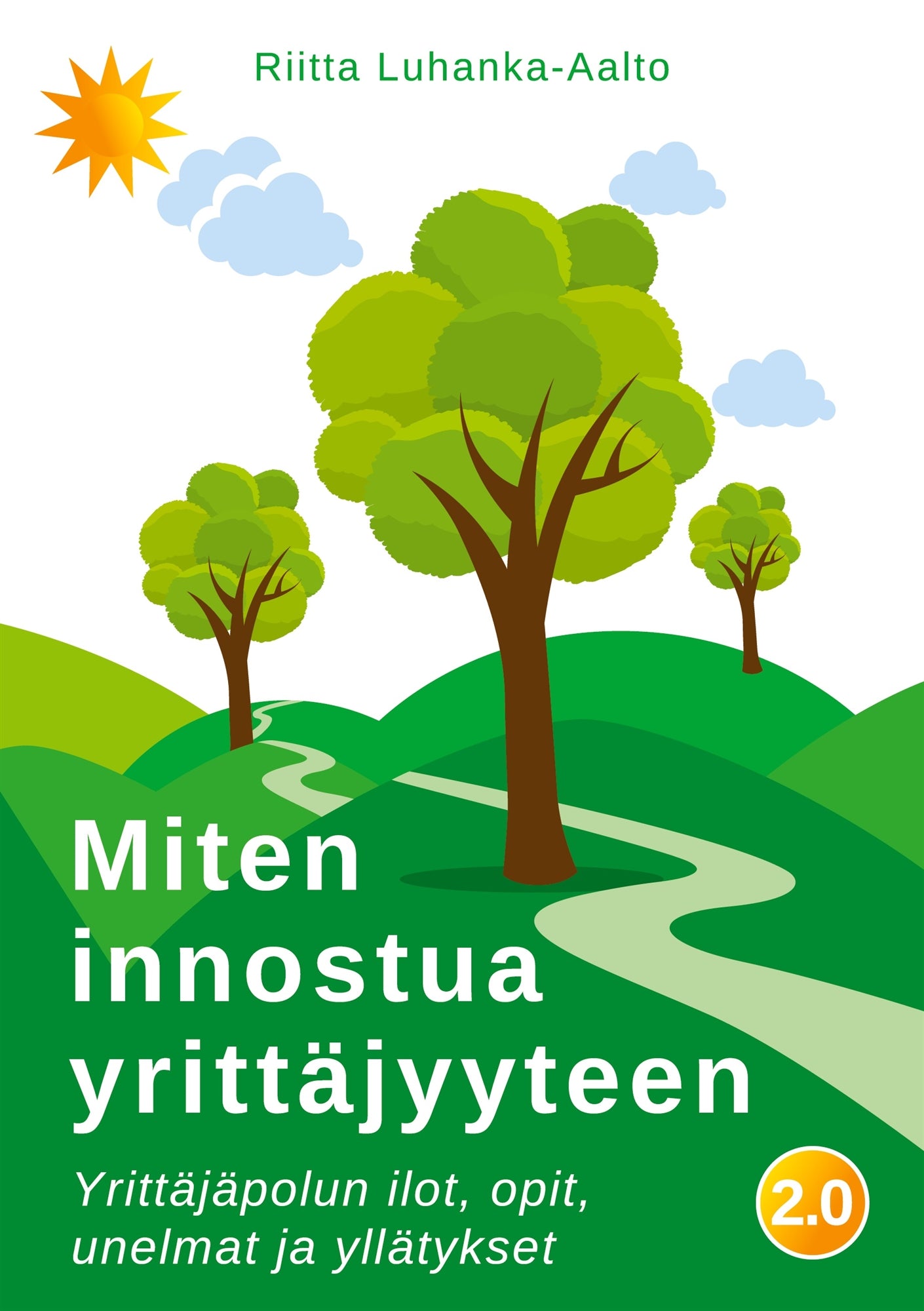 Miten innostua yrittäjyyteen: Yrittäjäpolun ilot, opit, unelmat ja yllätykset – E-bok