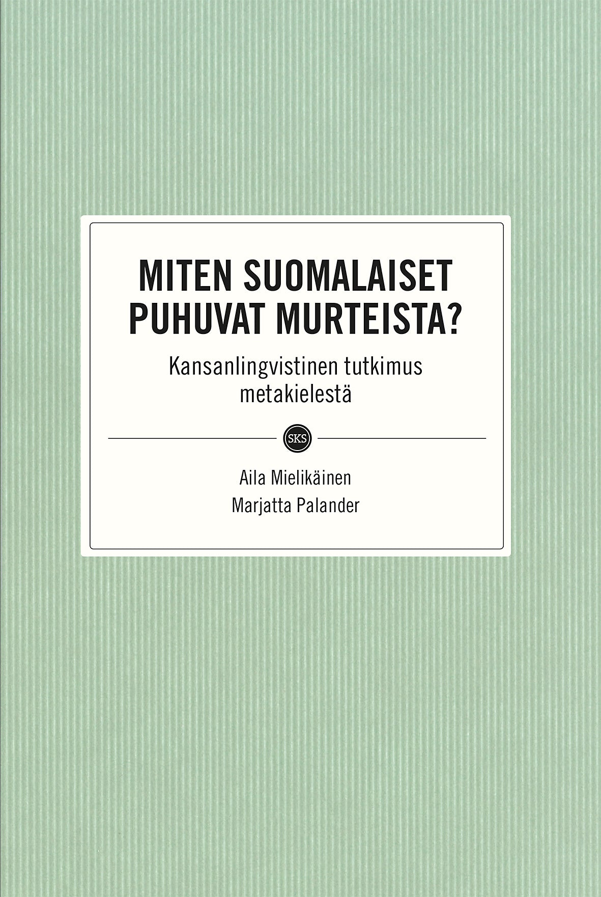 Miten suomalaiset puhuvat murteista? – E-bok