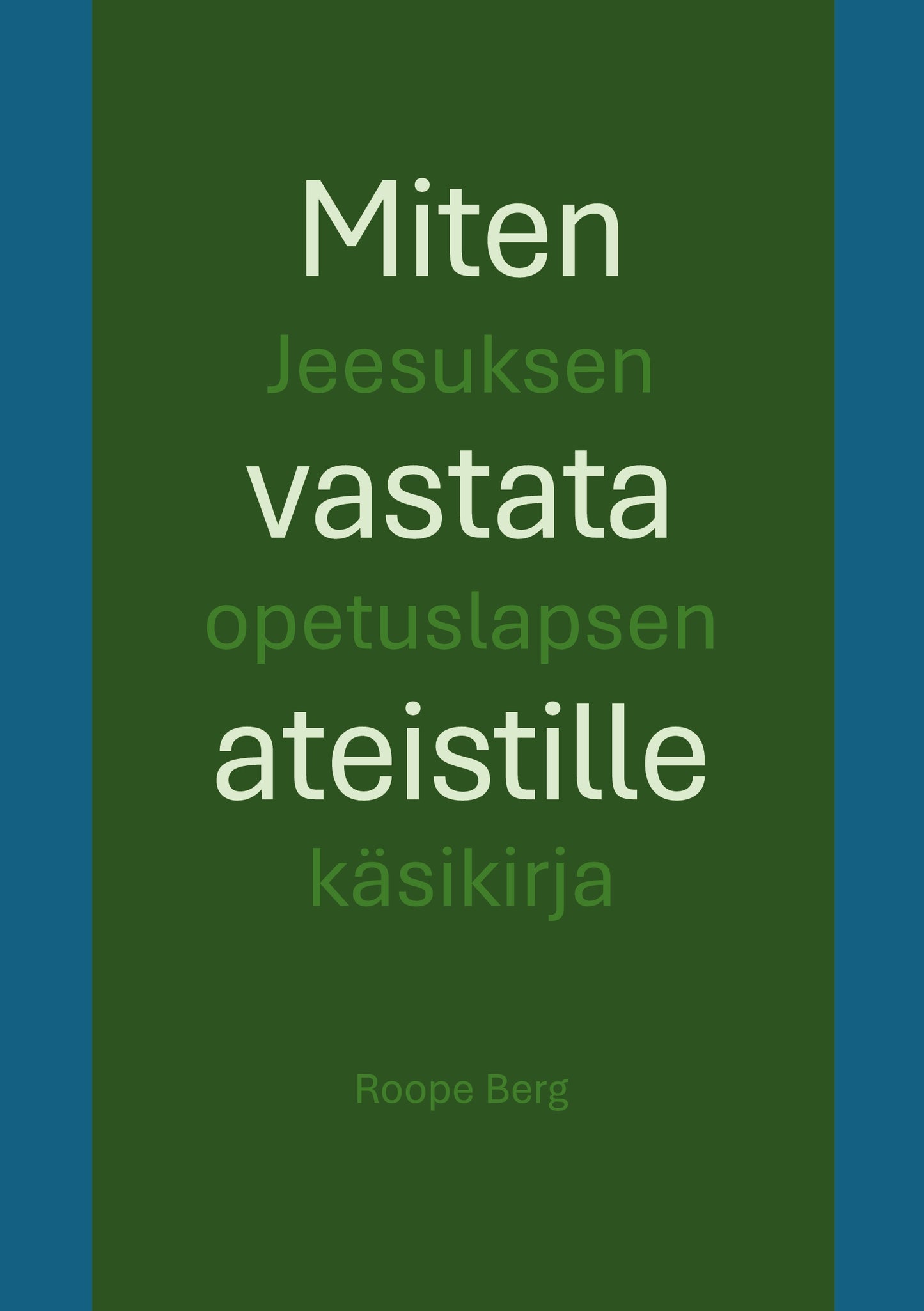 Miten vastata ateistille: Jeesuksen opetuslapsen käsikirja – E-bok