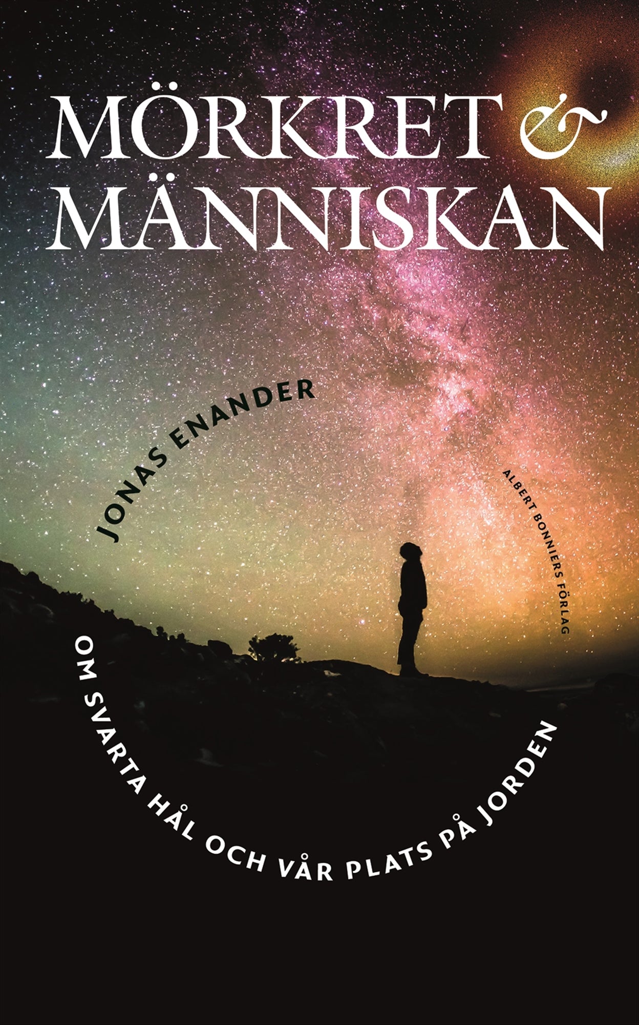Mörkret och människan : om svarta hål och vår plats på jorden – E-bok