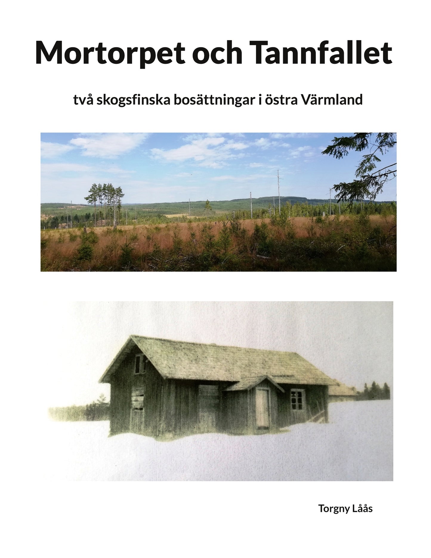Mortorpet och Tannfallet: två skogsfinska bosättningar i östra Värmland – E-bok
