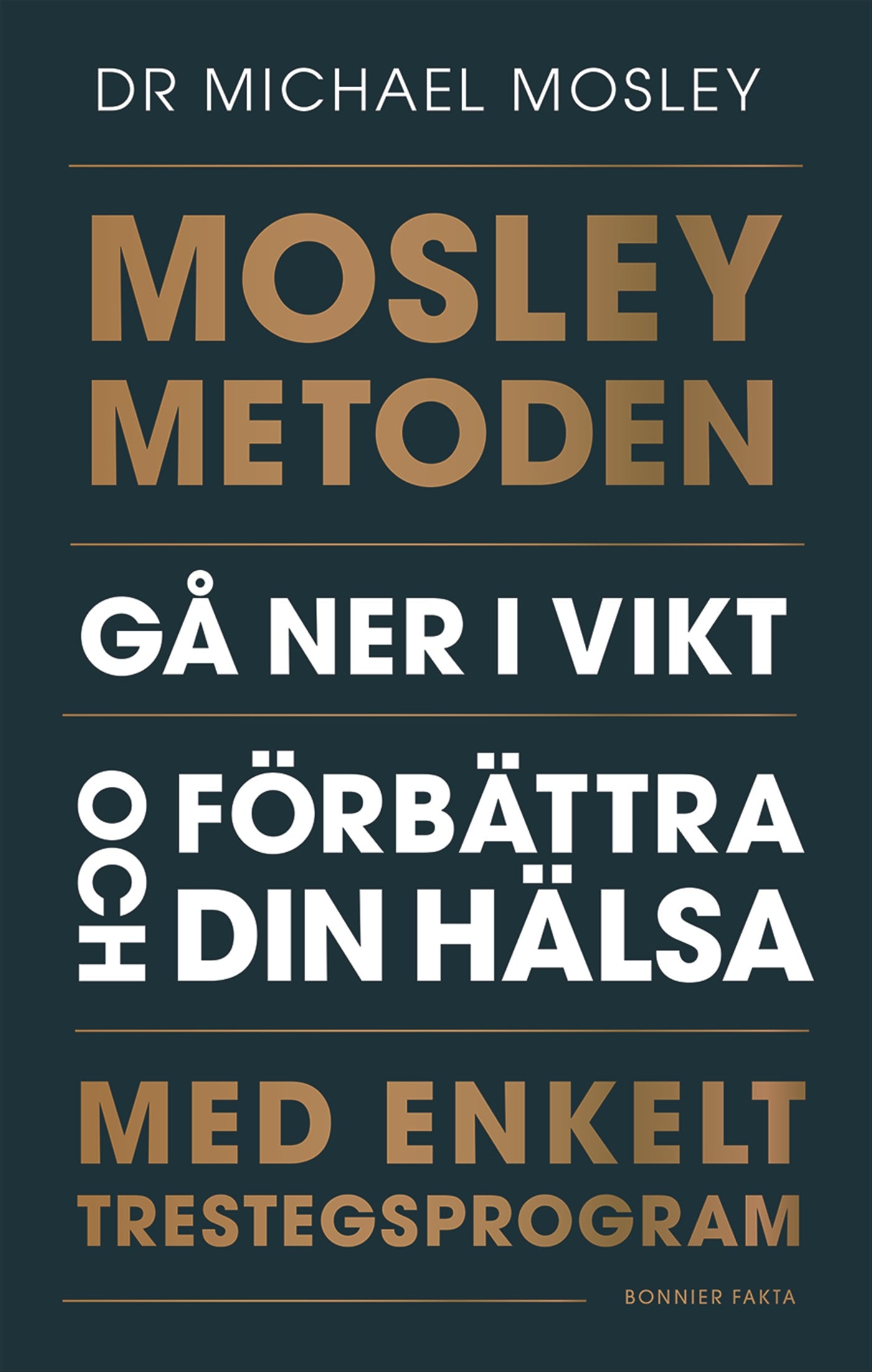Mosleymetoden : gå ner i vikt och förbättra din hälsa med enkelt trestegsprogram – E-bok