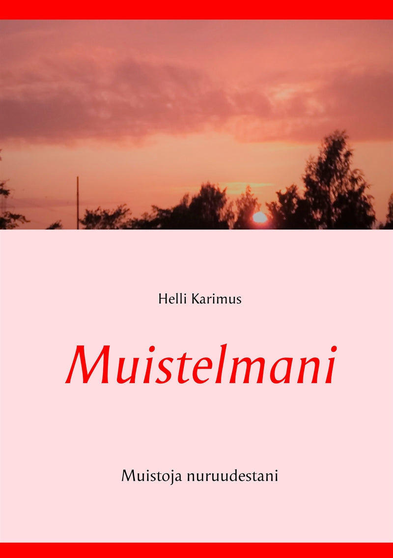Muistelmani: Muistoja nuoruudestani – E-bok