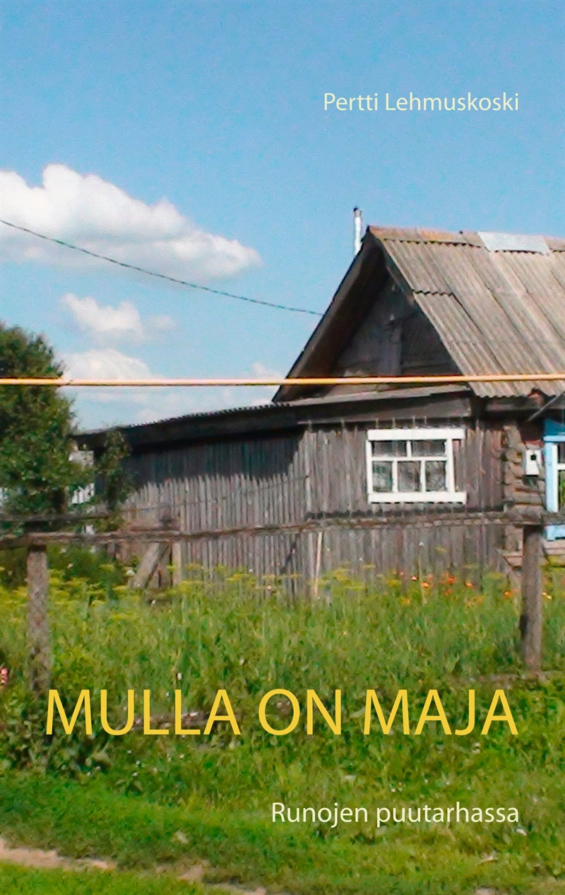 Mulla on maja: Runojen puutarhassa – E-bok