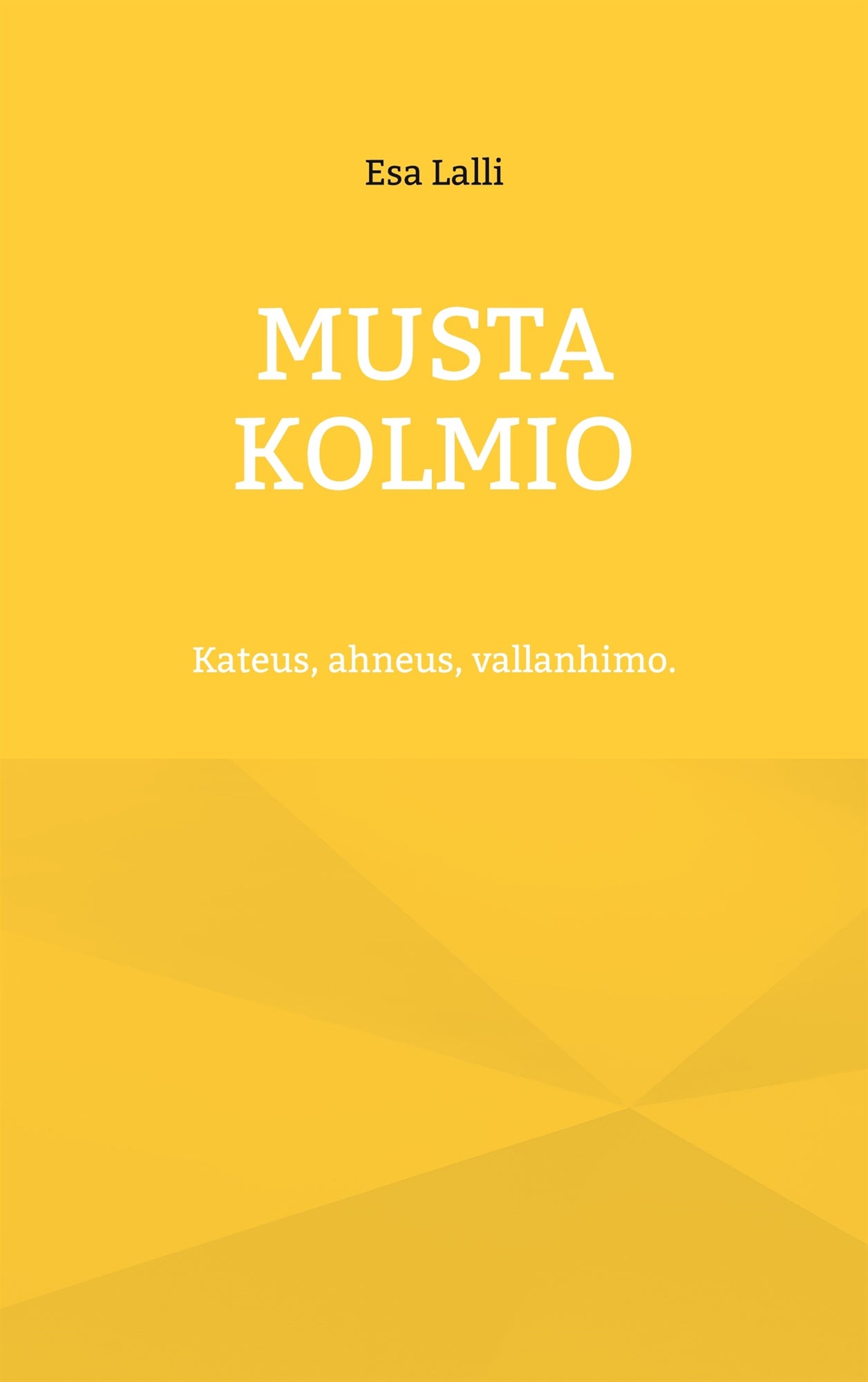Musta kolmio: Kateus, ahneus, vallanhimo. – E-bok