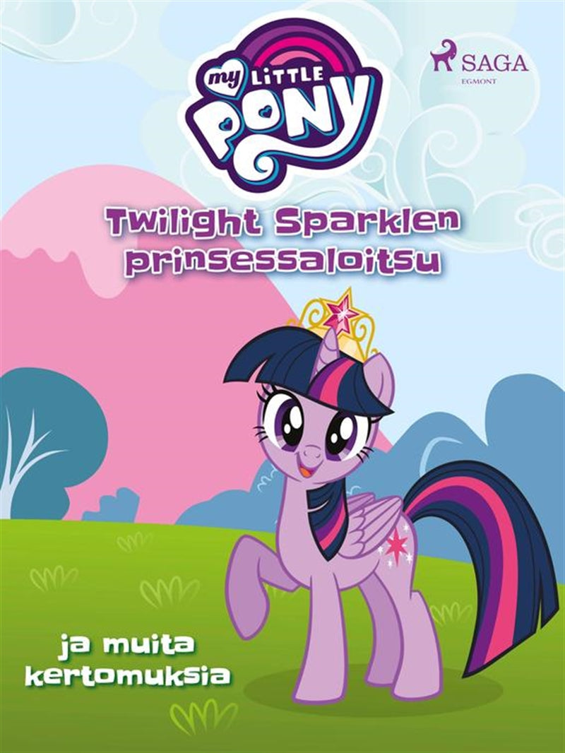 My Little Pony - Twilight Sparklen prinsessaloitsu ja muita kertomuksia – E-bok