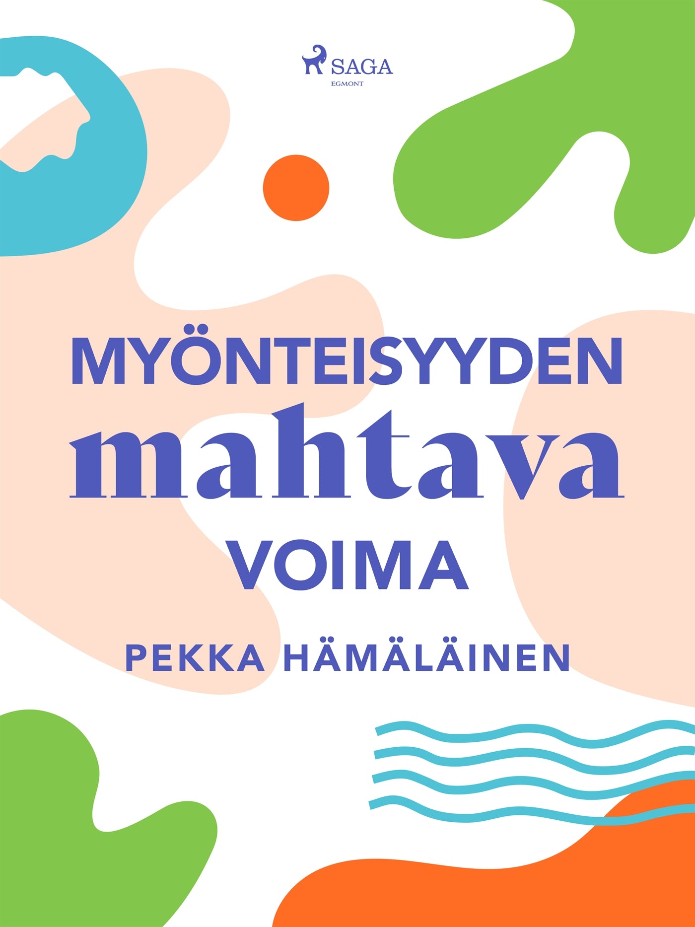 Myönteisyyden mahtava voima – E-bok