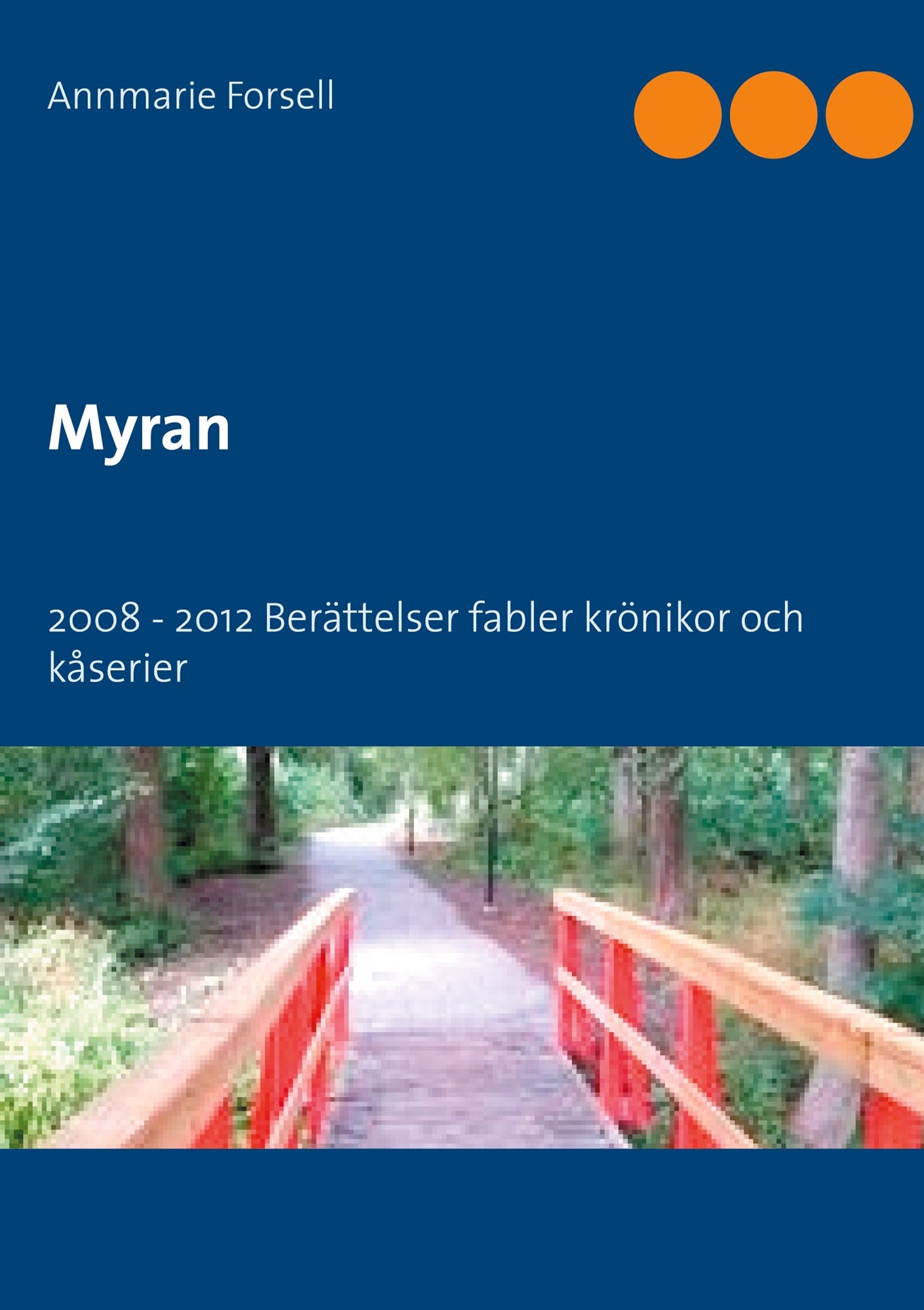 Myran: 2008 - 2012 Berättelser krönikor och kåserier – E-bok
