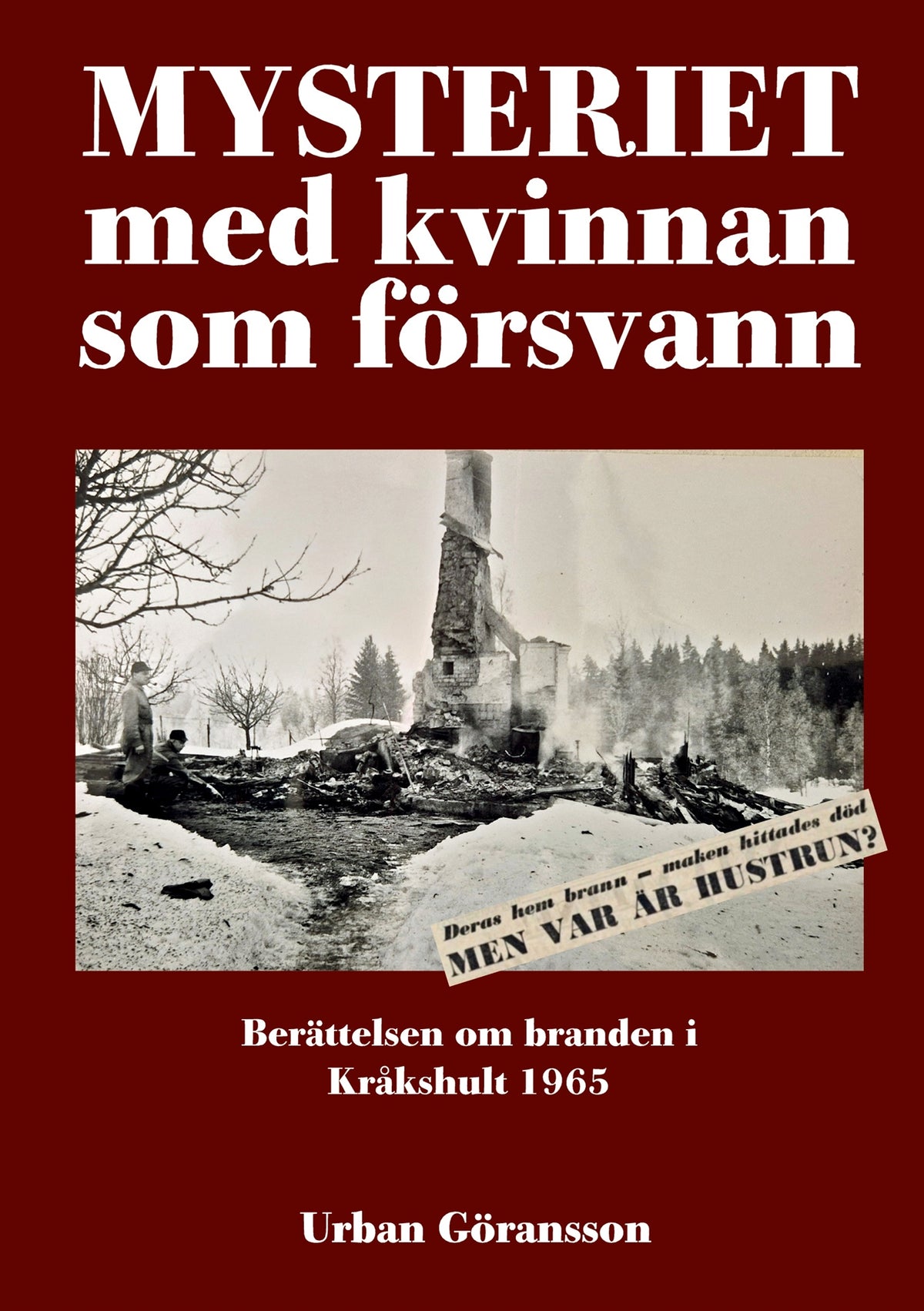 Mysteriet med kvinnan som försvann: Berättelsen om branden i Kråkshult 1965 – E-bok