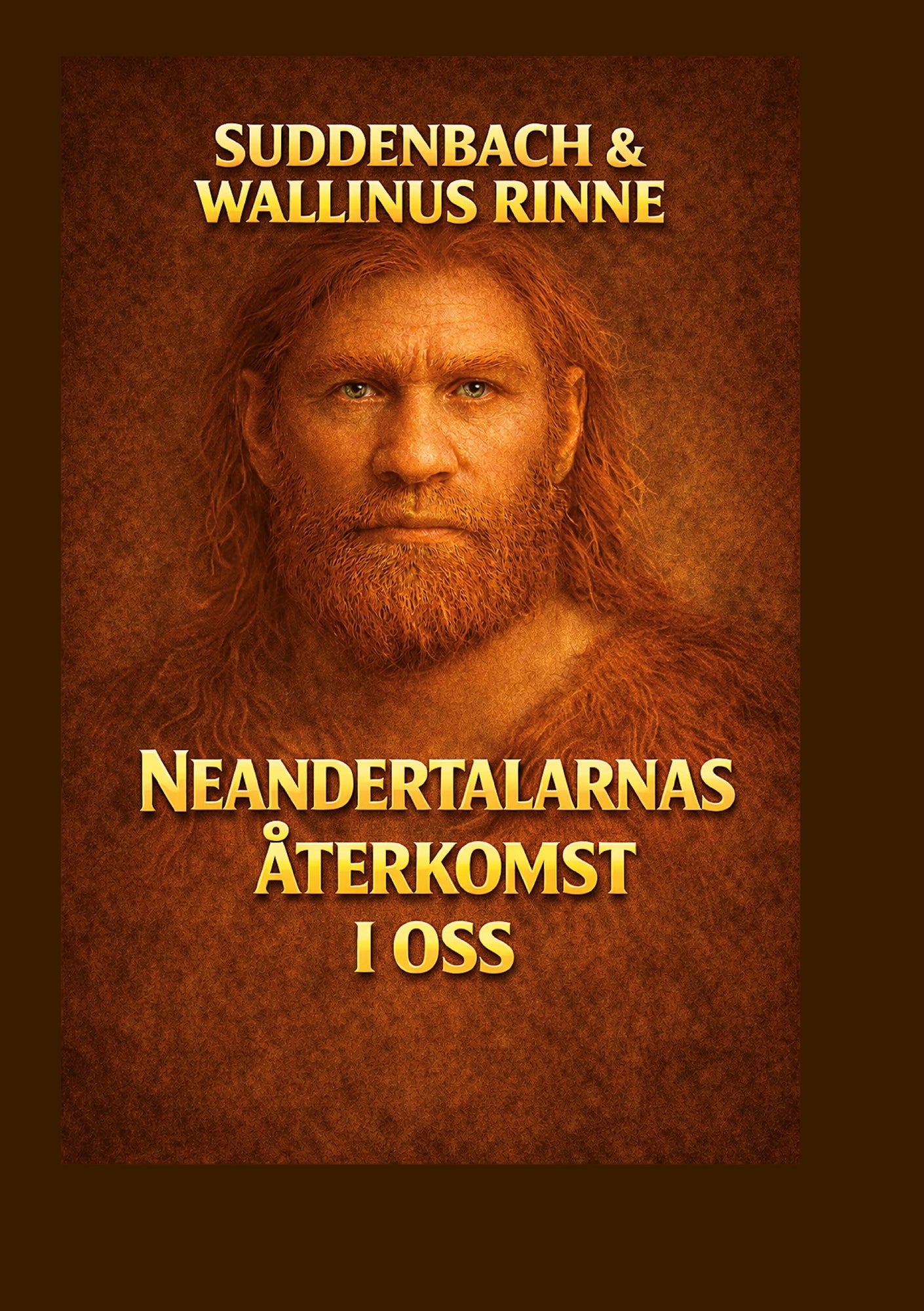 NEANDERTALARNAS ÅTERKOMST I OSS: Den förbjudna berättelsen om vilka vi egentligen är – E-bok
