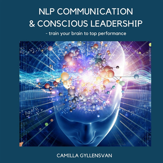 NLP Communication & conscious leadership, train your brain to top performance  – Ljudbok
