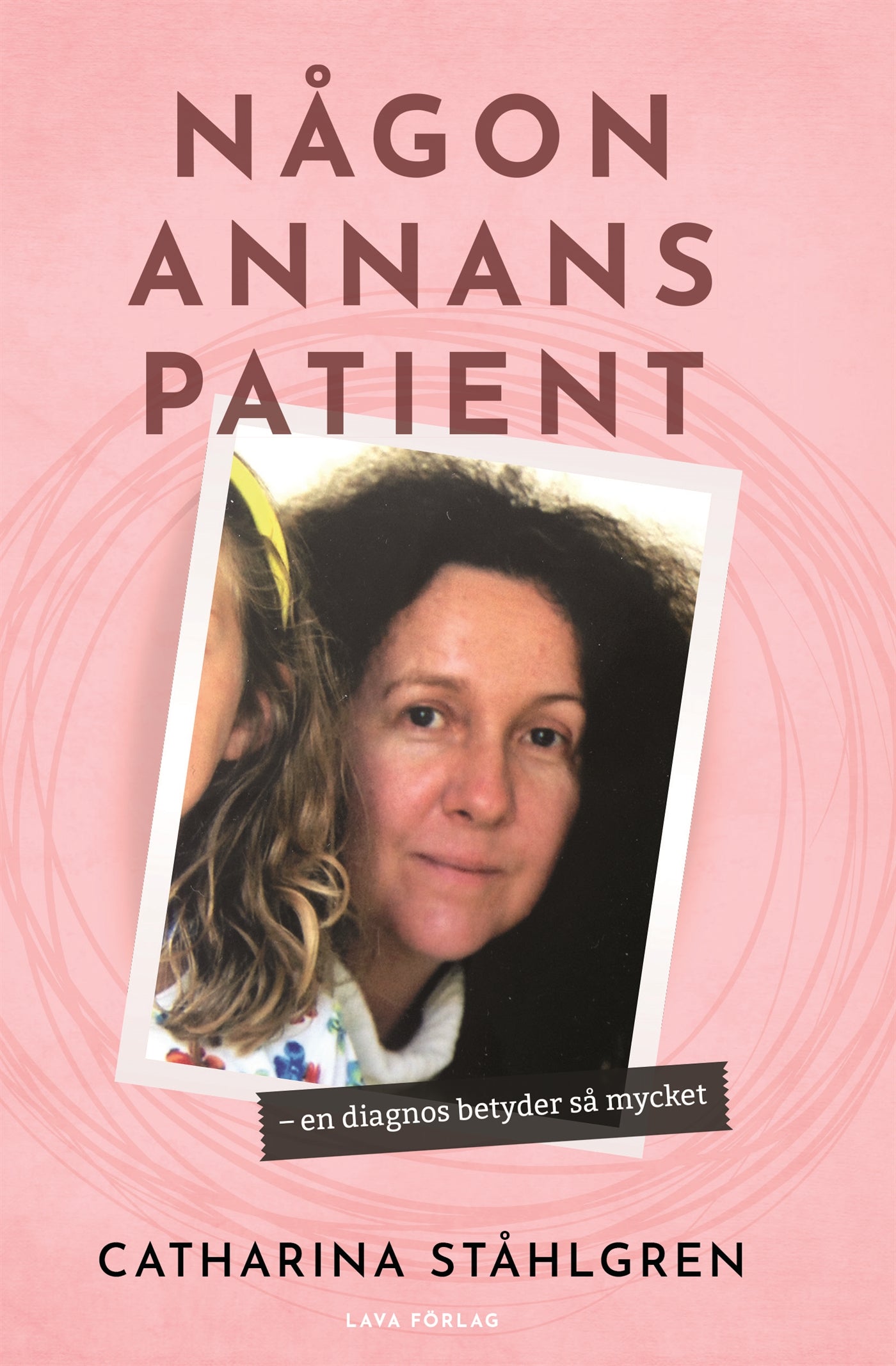 Någon annans patient : en diagnos betyder så mycket – E-bok