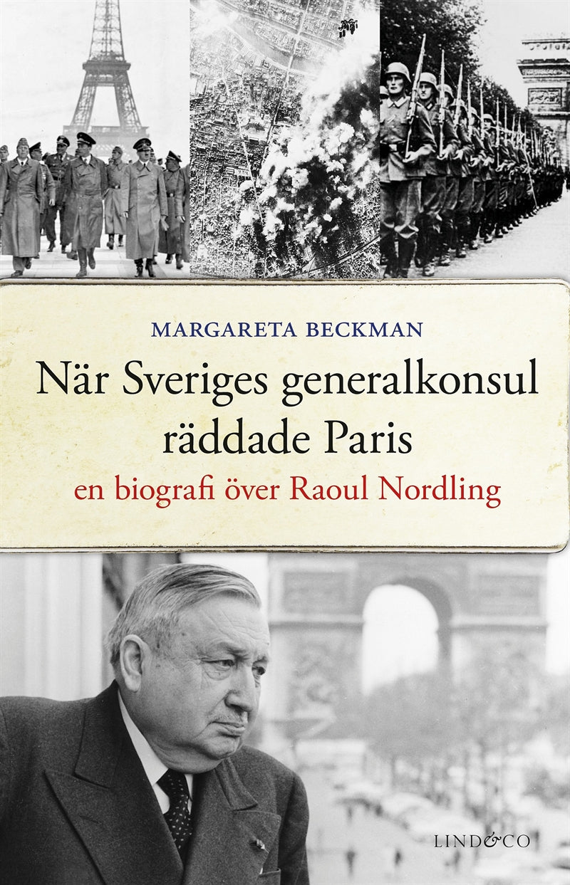 När Sveriges generalkonsul räddade Paris : en biografi över Raoul Nordling – E-bok