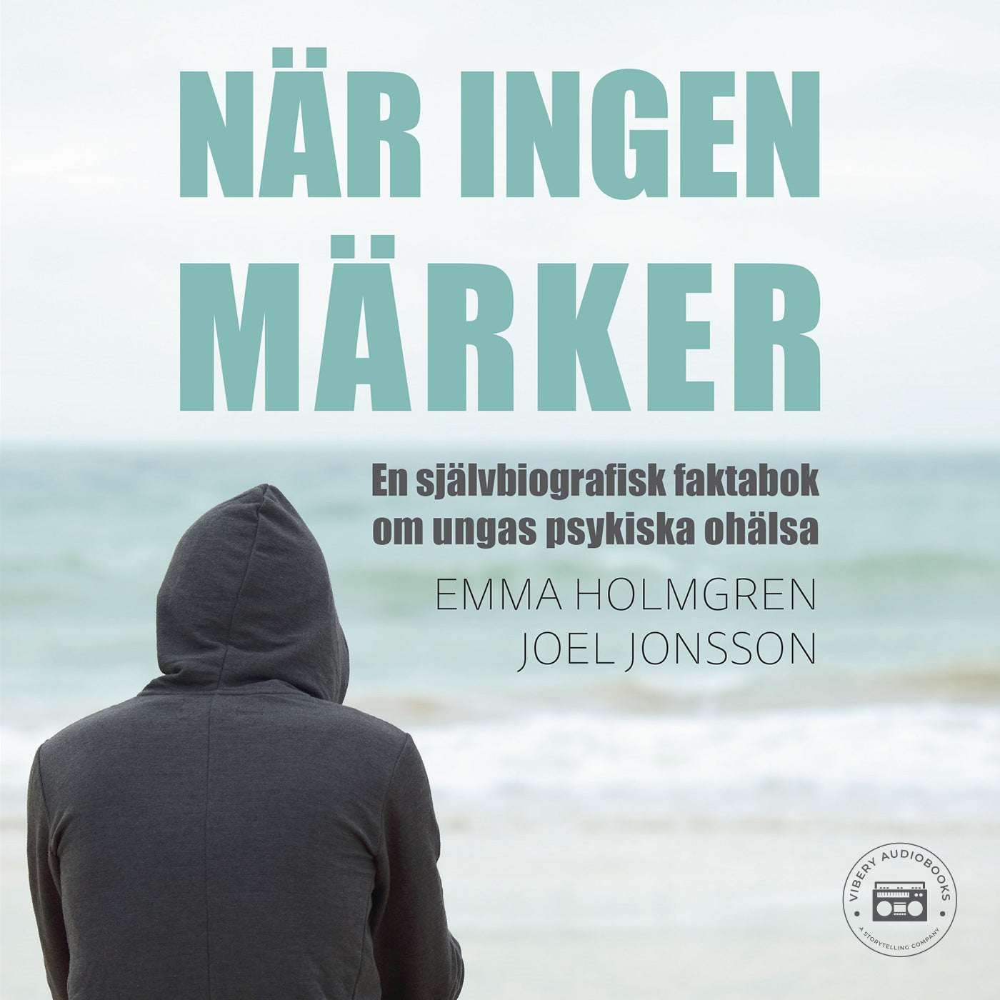 När ingen märker: en självbiografisk faktabok om ungas psykiska ohälsa – Ljudbok