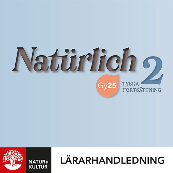 Natürlich Tyska Fortsättning 2 Lärarhandledning Digital