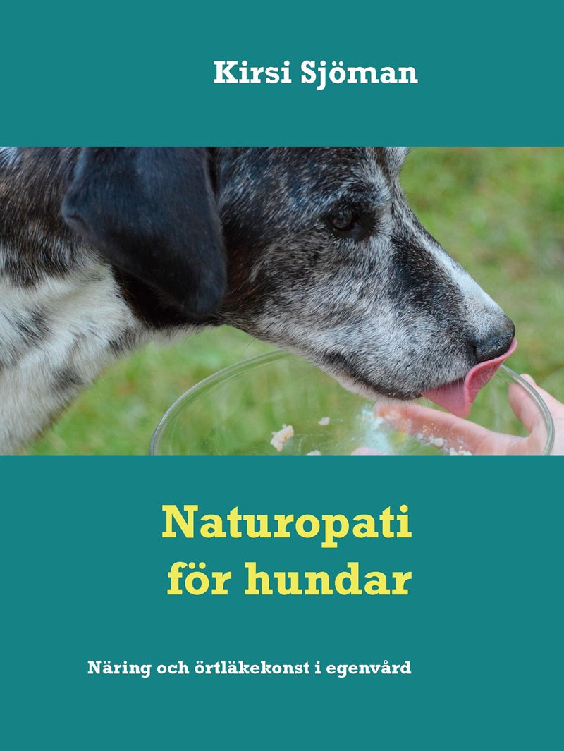 Naturopati för hundar: Näring och örtläkekonst i egenvård – E-bok