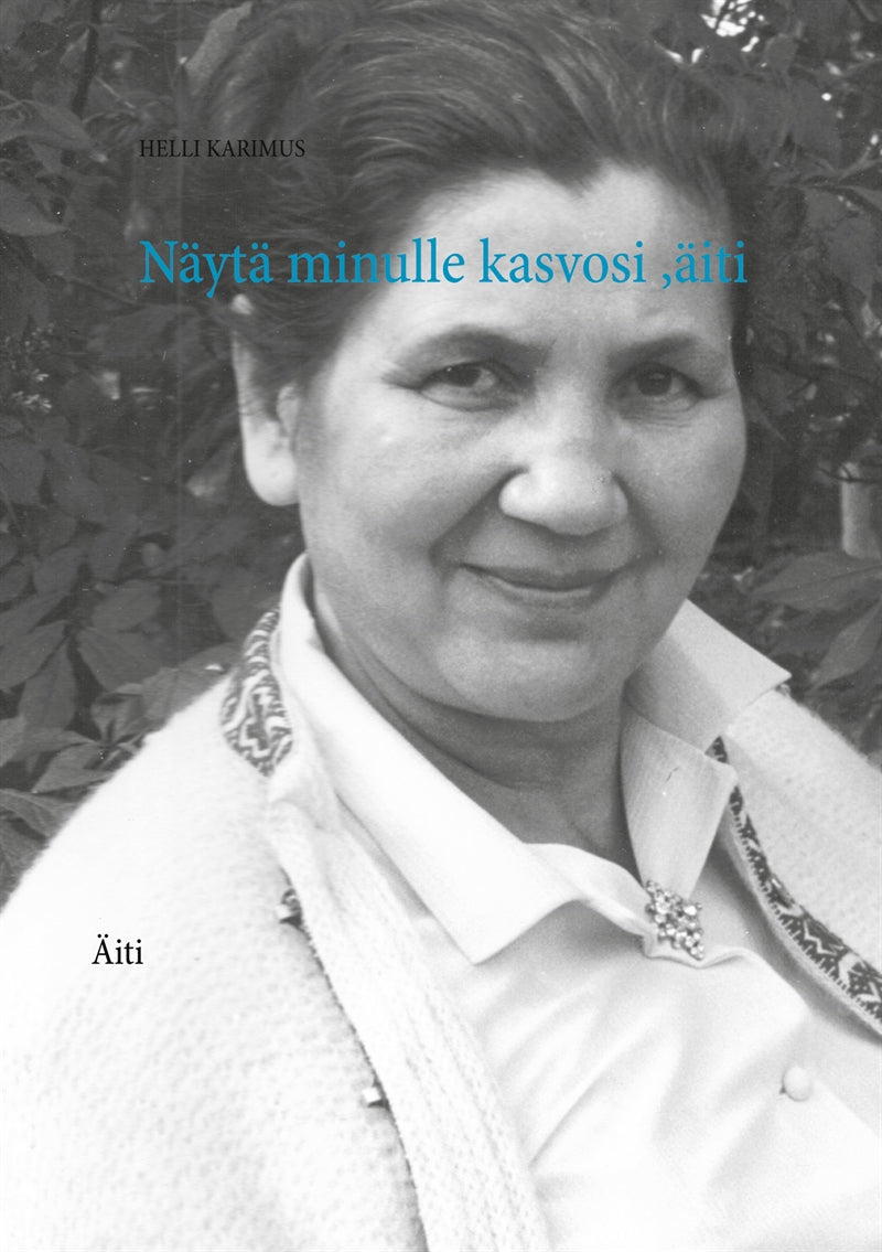 Näytä minulle kasvosi ,äiti: Äiti – E-bok
