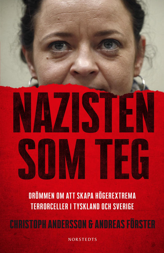 Nazisten som teg : Drömmen om att skapa högerextrema terrorceller i Tyskland och Sverige – E-bok