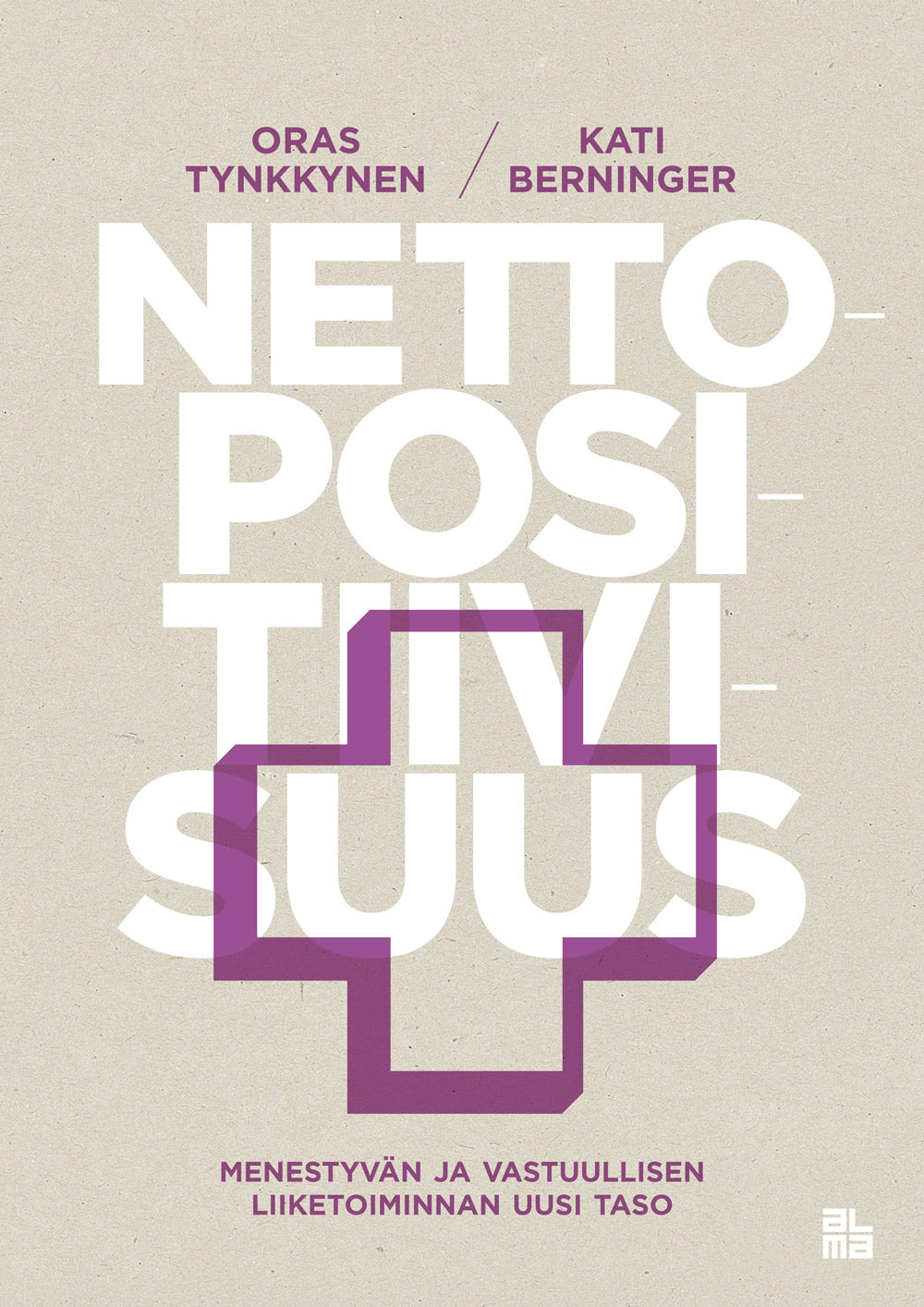 Nettopositiivisuus - Menestyvän ja vastuullisen liiketoiminnan uusi taso – E-bok