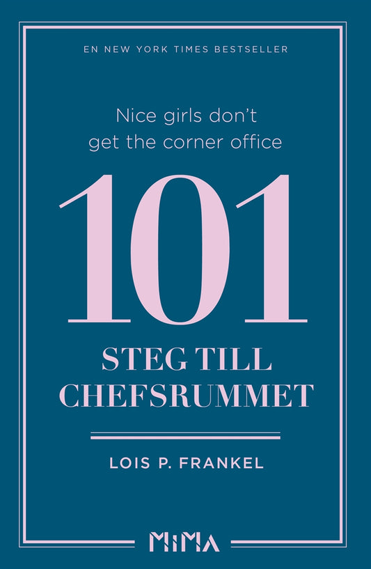 Nice girls don´t get the corner office: 101 steg till chefsrummet – E-bok
