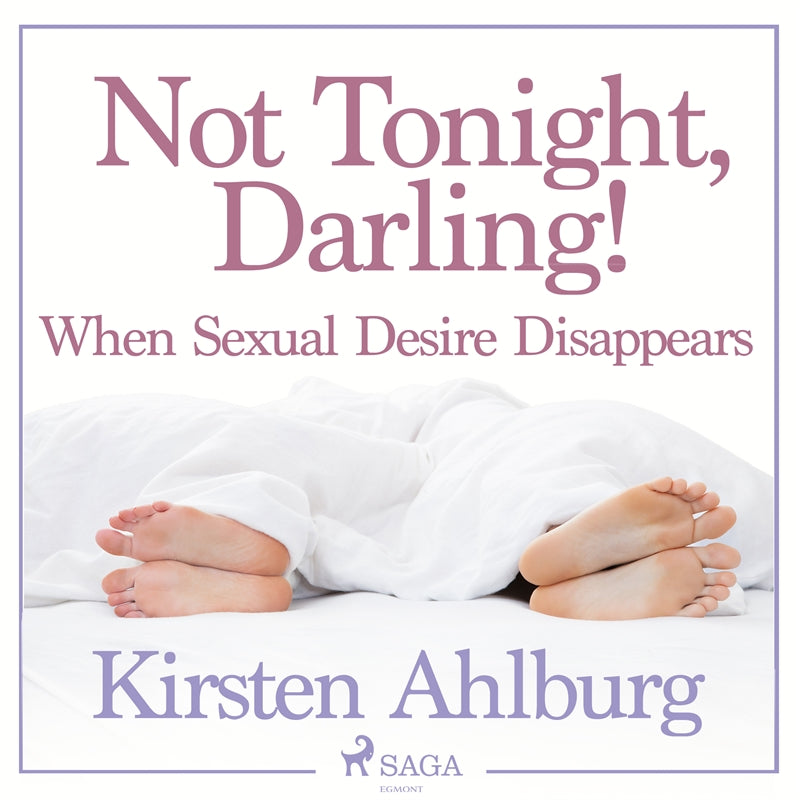 Not Tonight, Darling! When Sexual Desire Disappears – Ljudbok