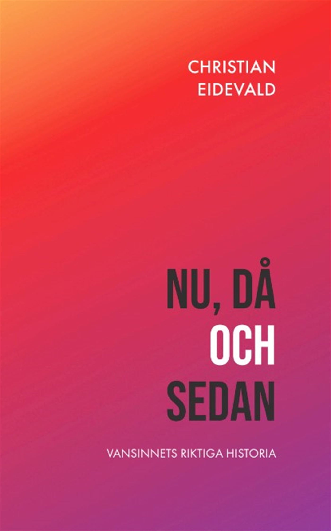 Nu, då och sedan: Vansinnets riktiga historia – E-bok