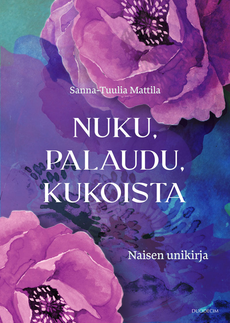 Nuku, palaudu, kukoista – Naisen unikirja – E-bok