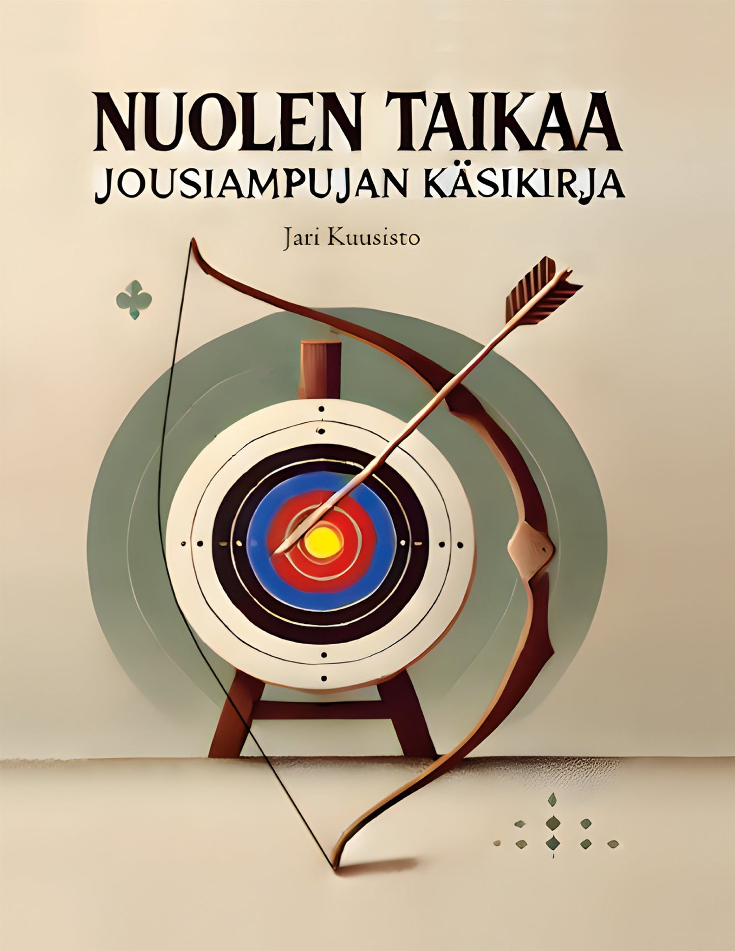 Nuolen taikaa: Jousiampujan käsikirja – E-bok