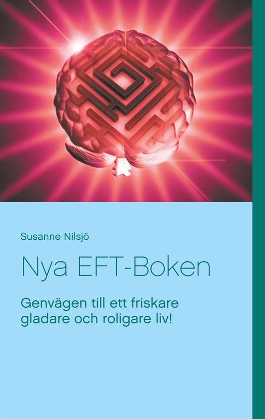 Nya EFT-Boken: Genvägen till ett friskare gladare och roligare liv! – E-bok