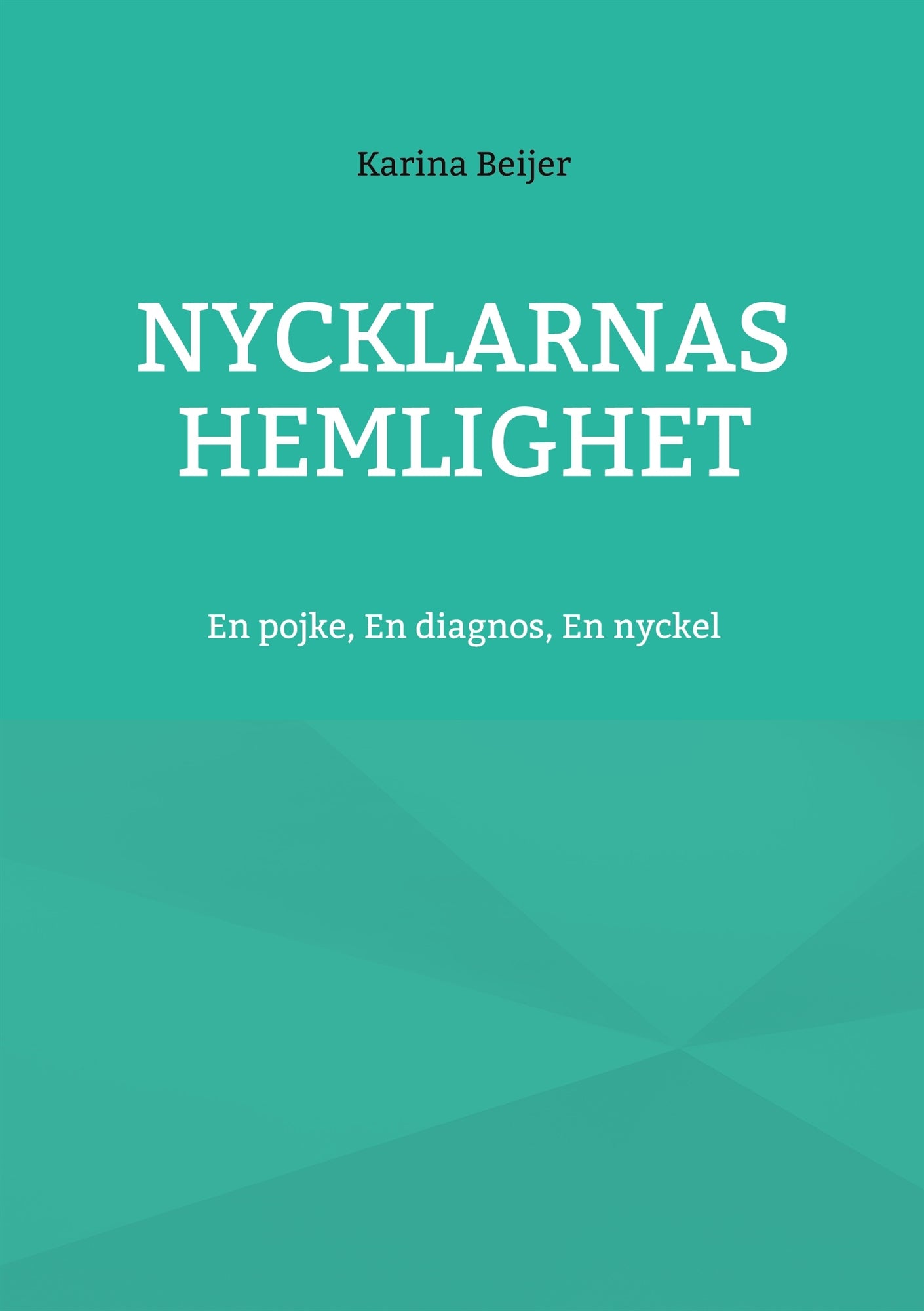 Nycklarnas Hemlighet: En pojke, En diagnos, En nyckel – E-bok