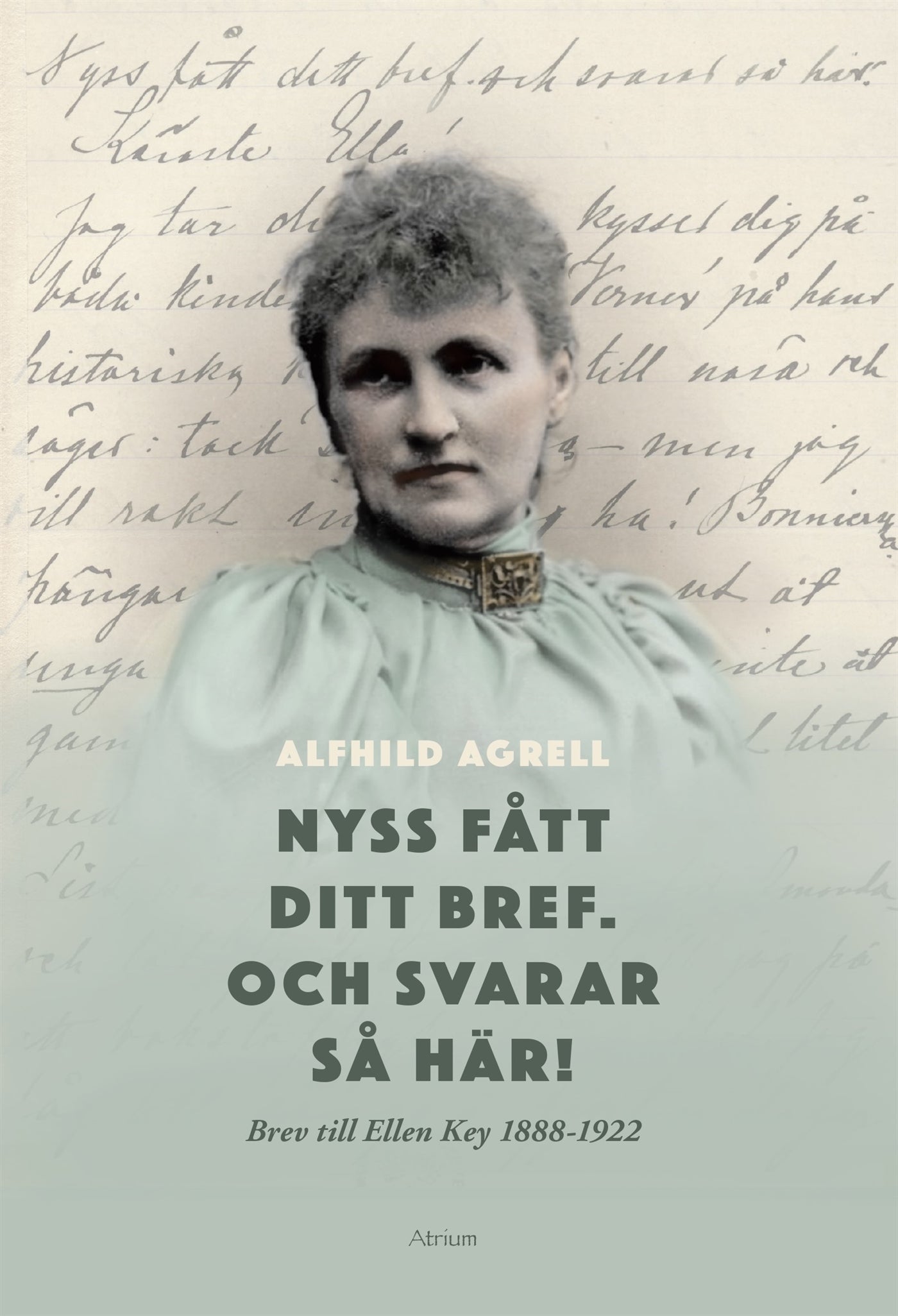 Nyss fått ditt bref. Och svarar så här! Brev till Ellen Key 1888-1922 – E-bok