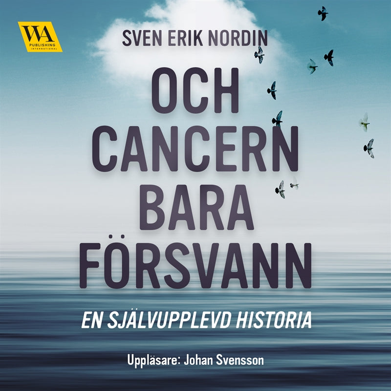 Och cancern bara försvann: en självupplevd historia – Ljudbok