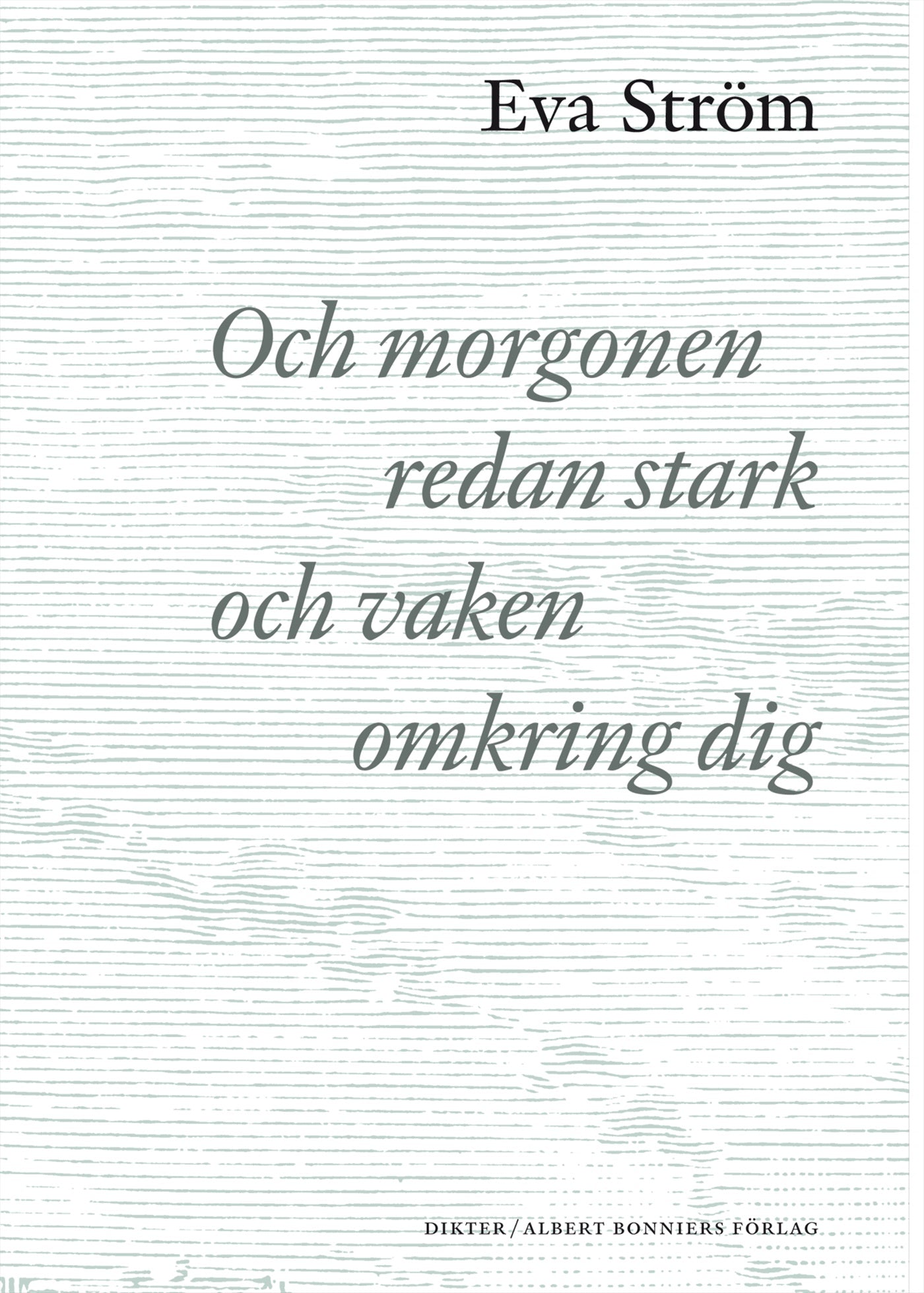 Och morgonen redan stark och vaken omkring dig – E-bok