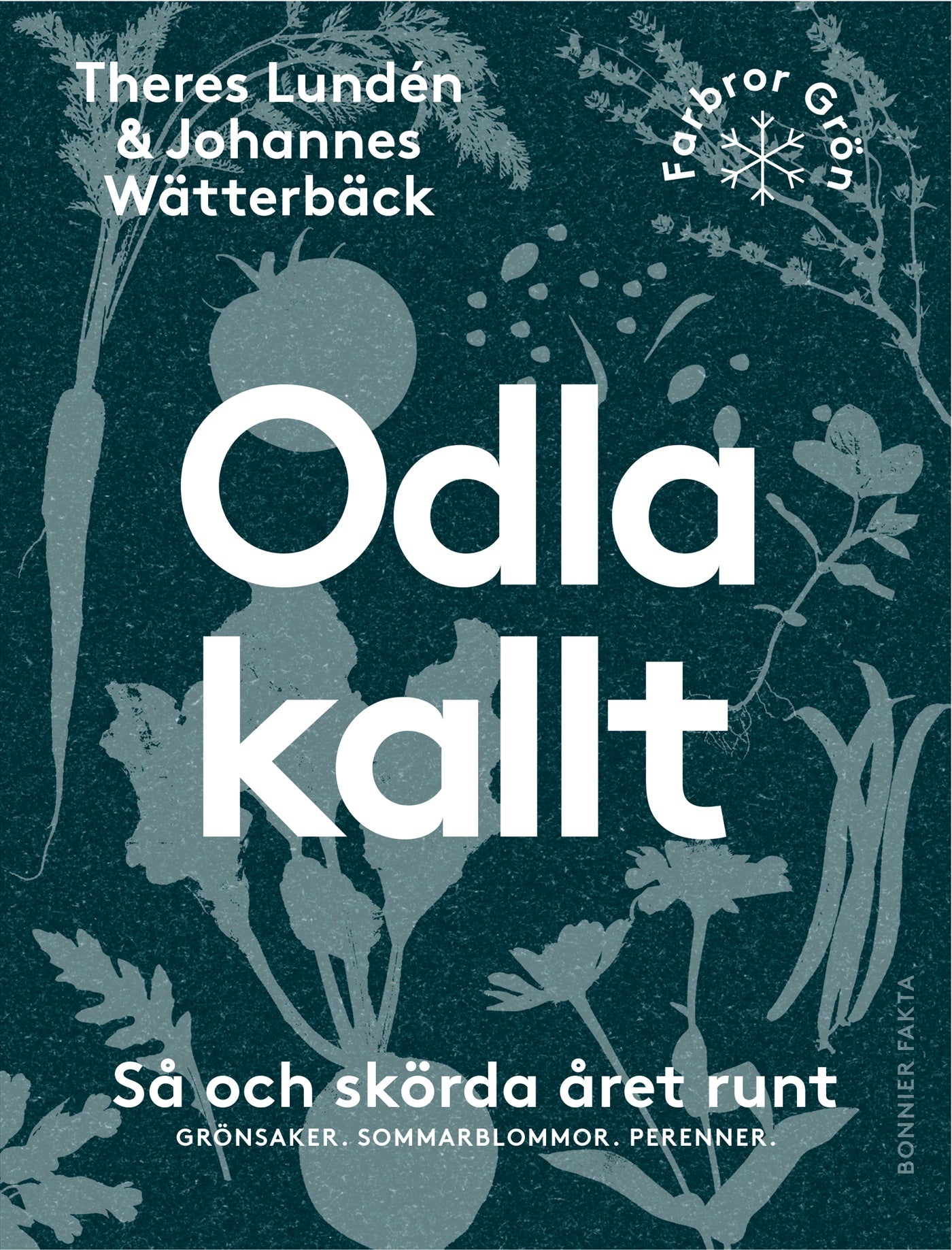 Odla kallt : så och skörda året runt - grönsaker, sommarblommor, perenner – E-bok