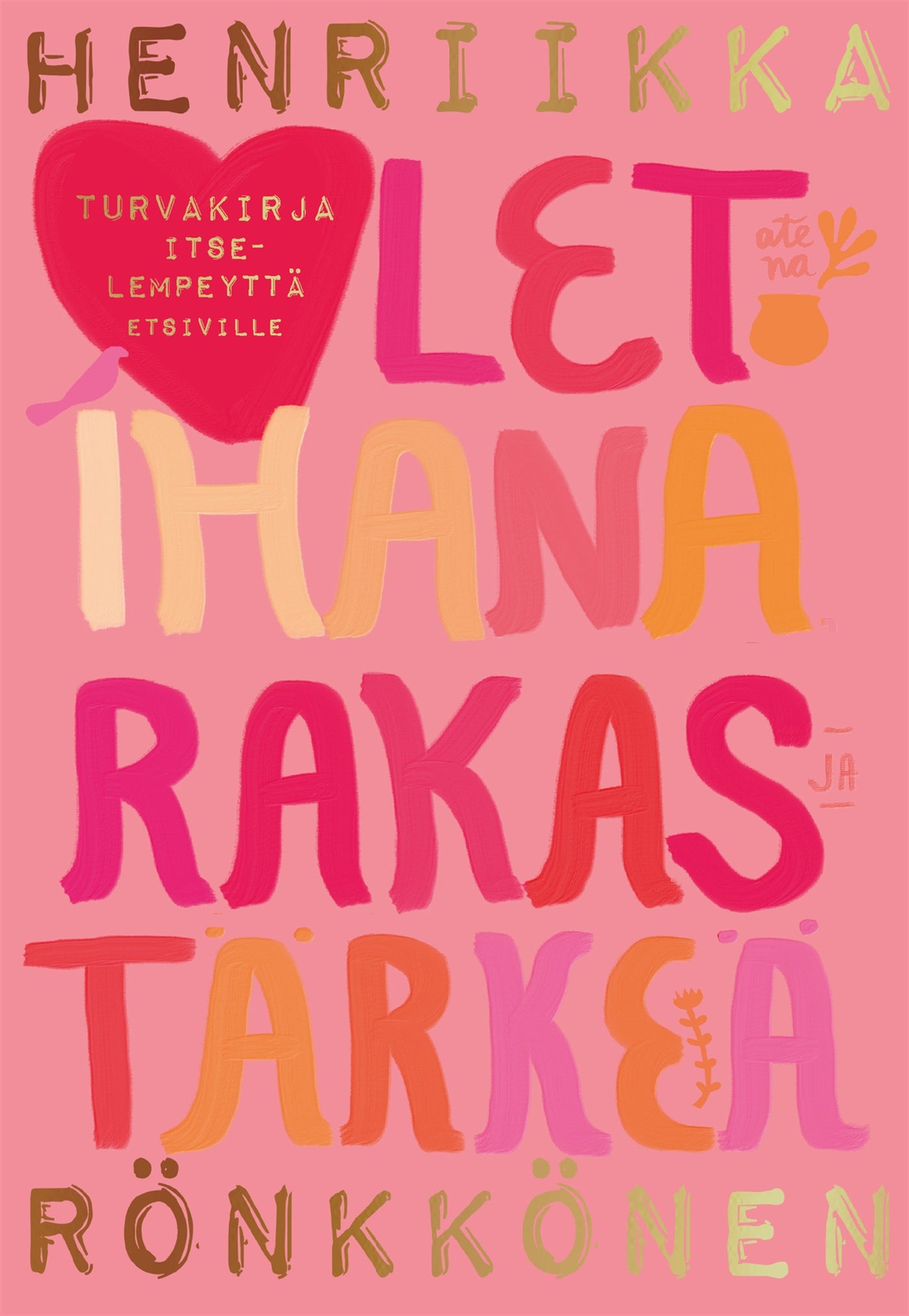 Olet ihana, rakas ja tärkeä – E-bok