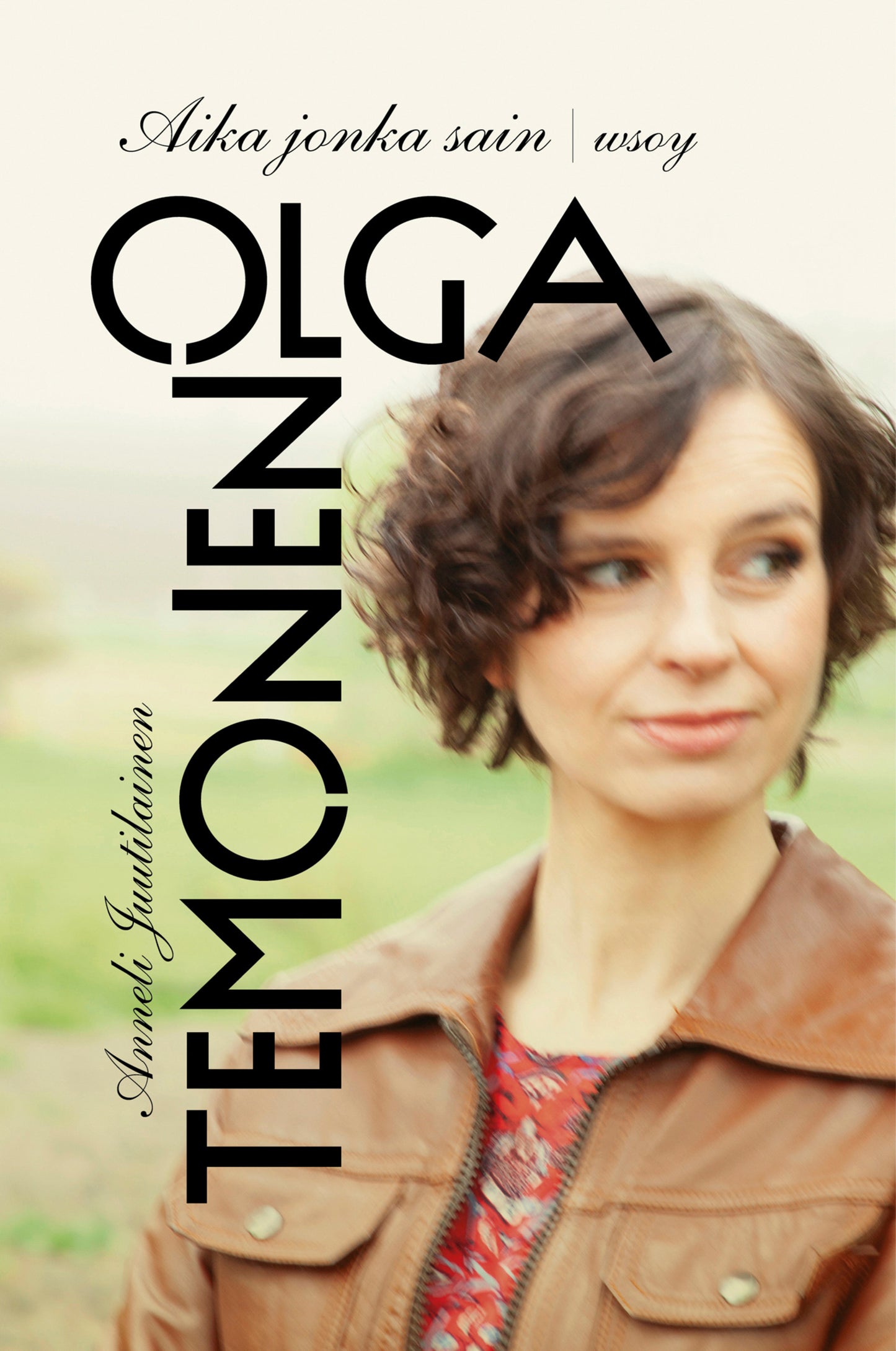 Olga Temonen. Aika jonka sain – E-bok