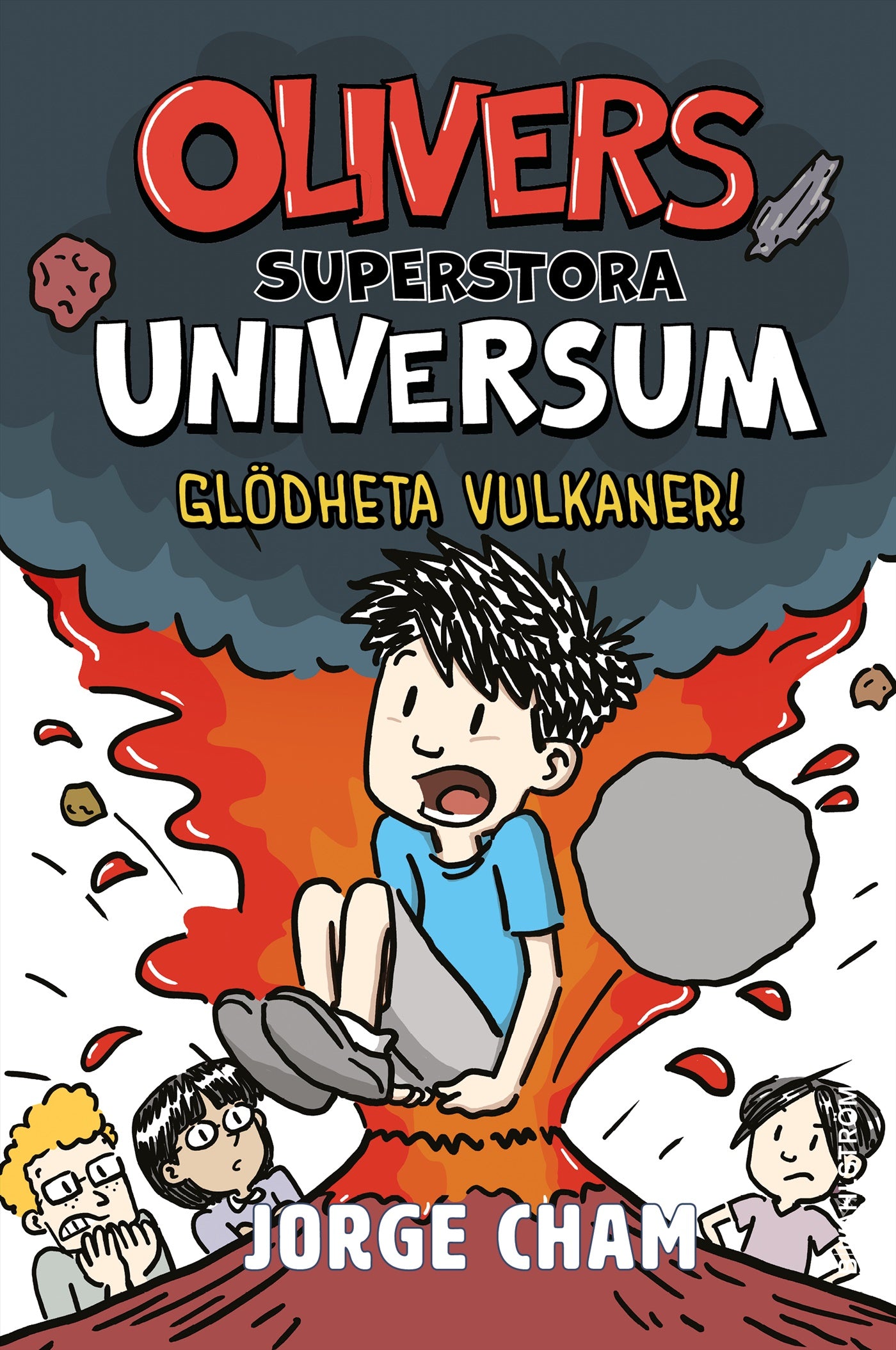 Olivers superstora universum. Glödheta vulkaner! – E-bok