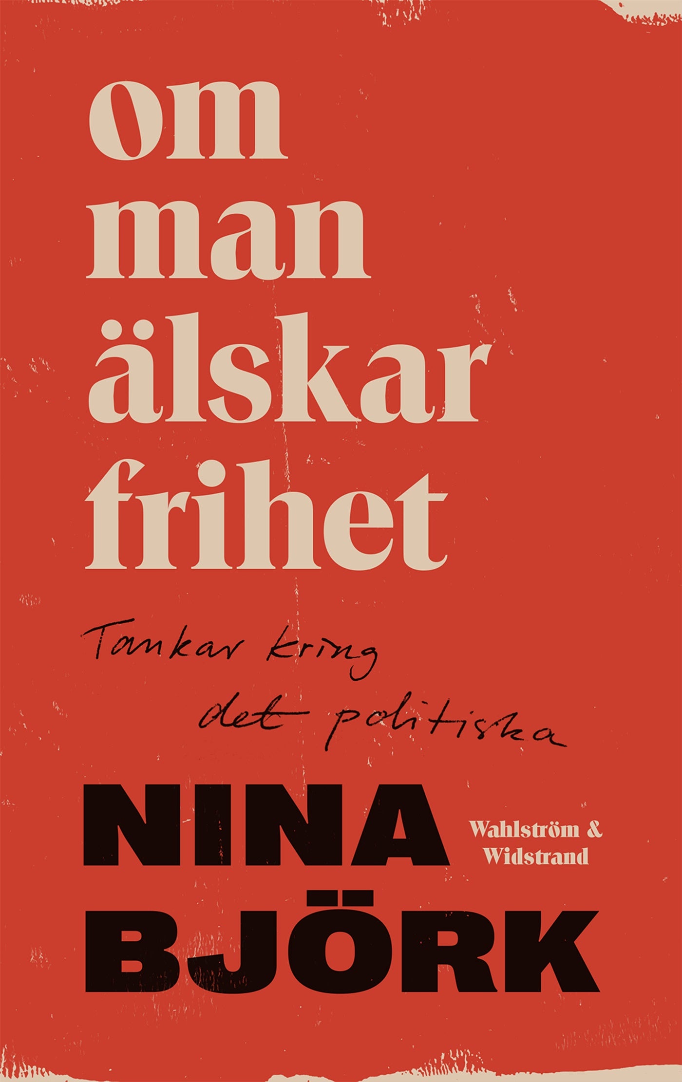 Om man älskar frihet : tankar kring det politiska – E-bok