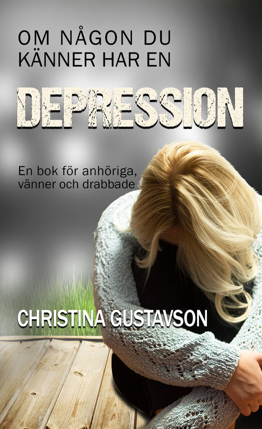 Om någon du känner har en depression. En bok för anhöriga, vänner och drabbade – E-bok