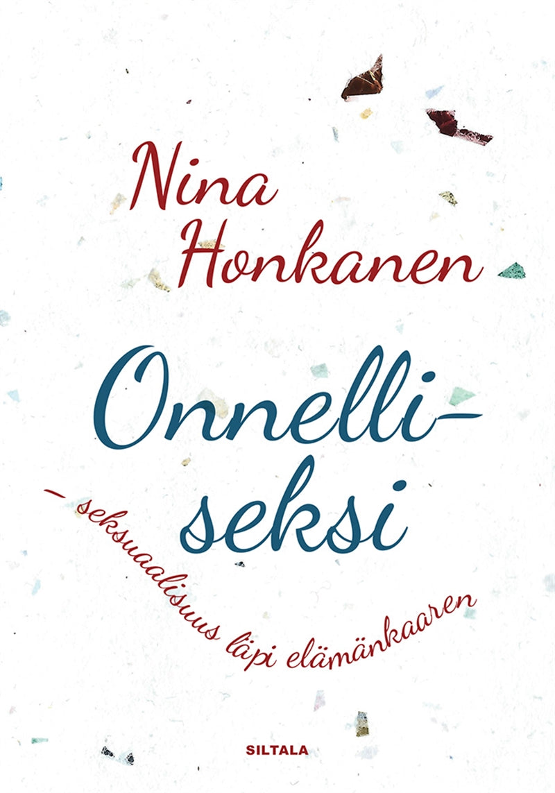 Onnelliseksi - seksuaalisuus läpi elämänkaaren – E-bok