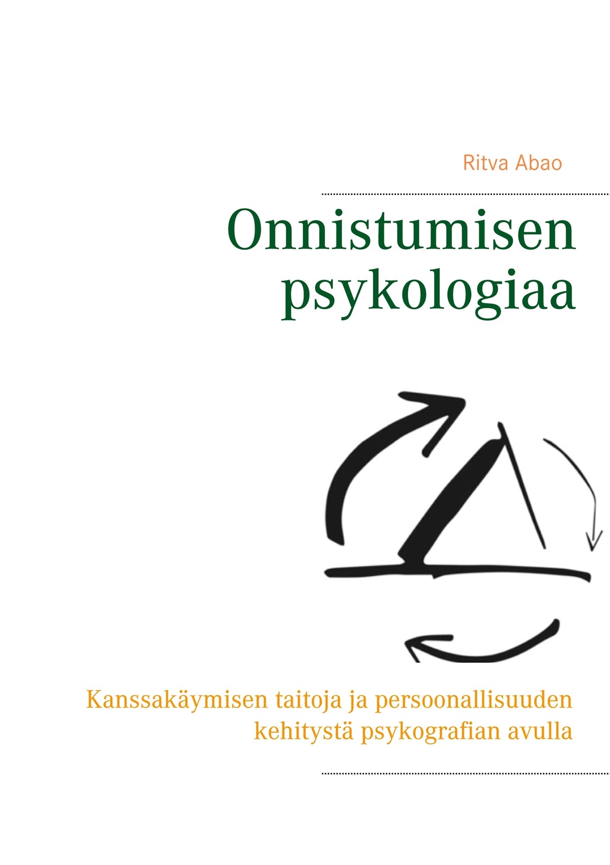 Onnistumisen psykologiaa: Kanssakäymisen taitoja ja persoonallisuuden kehitystä psykografian avull – E-bok