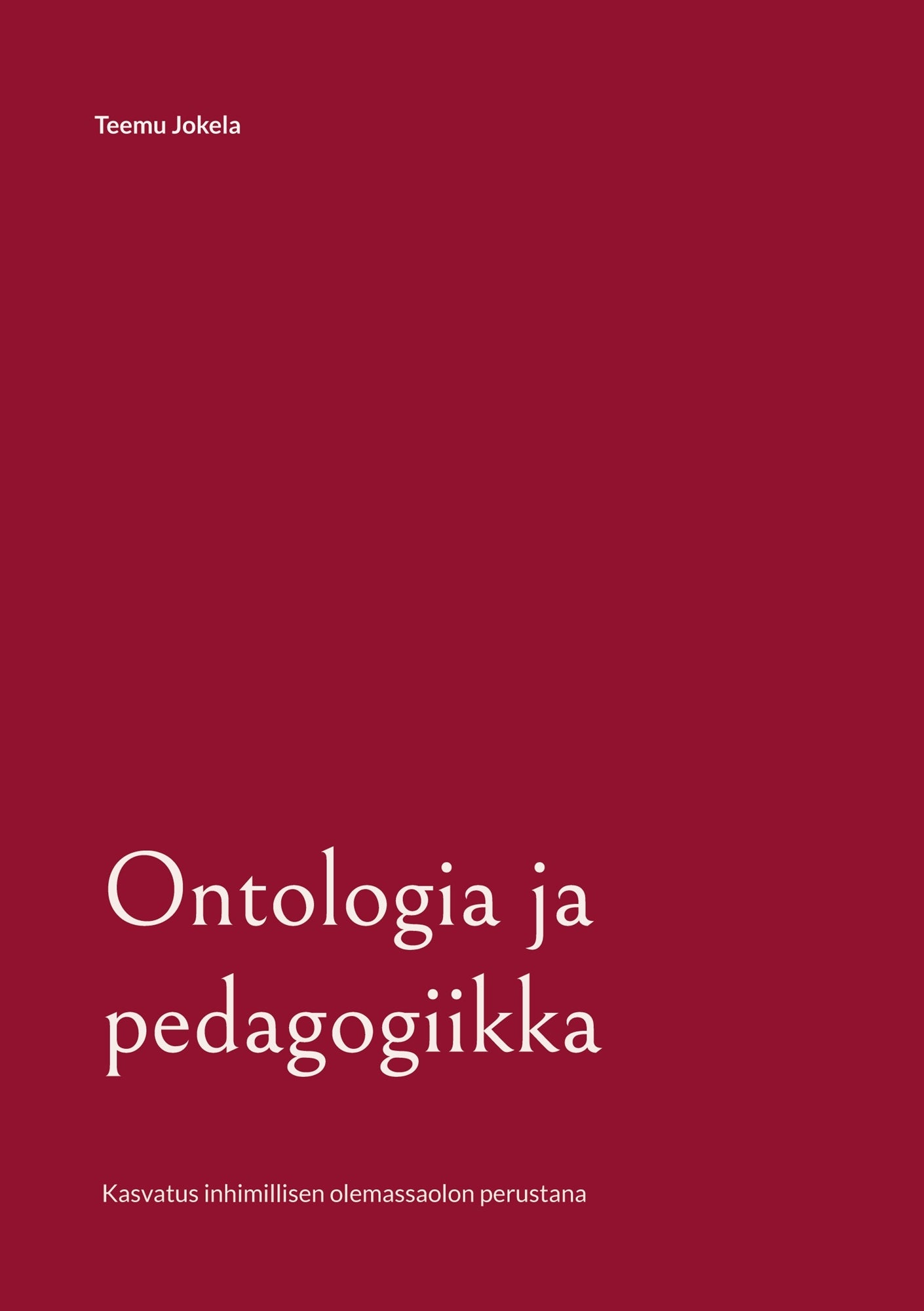 Ontologia ja pedagogiikka: Kasvatus inhimillisen olemassaolon perustana – E-bok