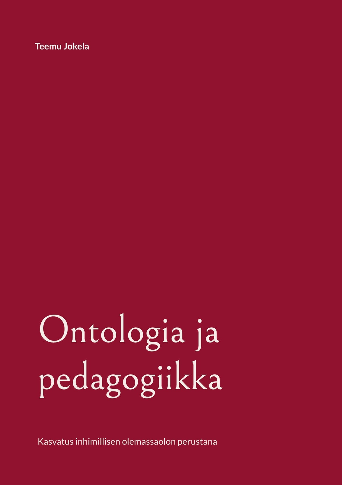 Ontologia ja pedagogiikka: Kasvatus inhimillisen olemassaolon perustana – E-bok
