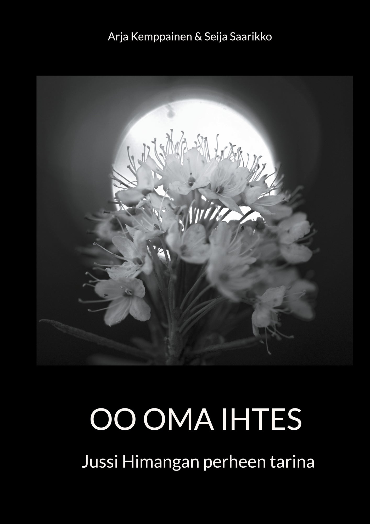 Oo oma ihtes: Jussi Himangan perheen tarina – E-bok