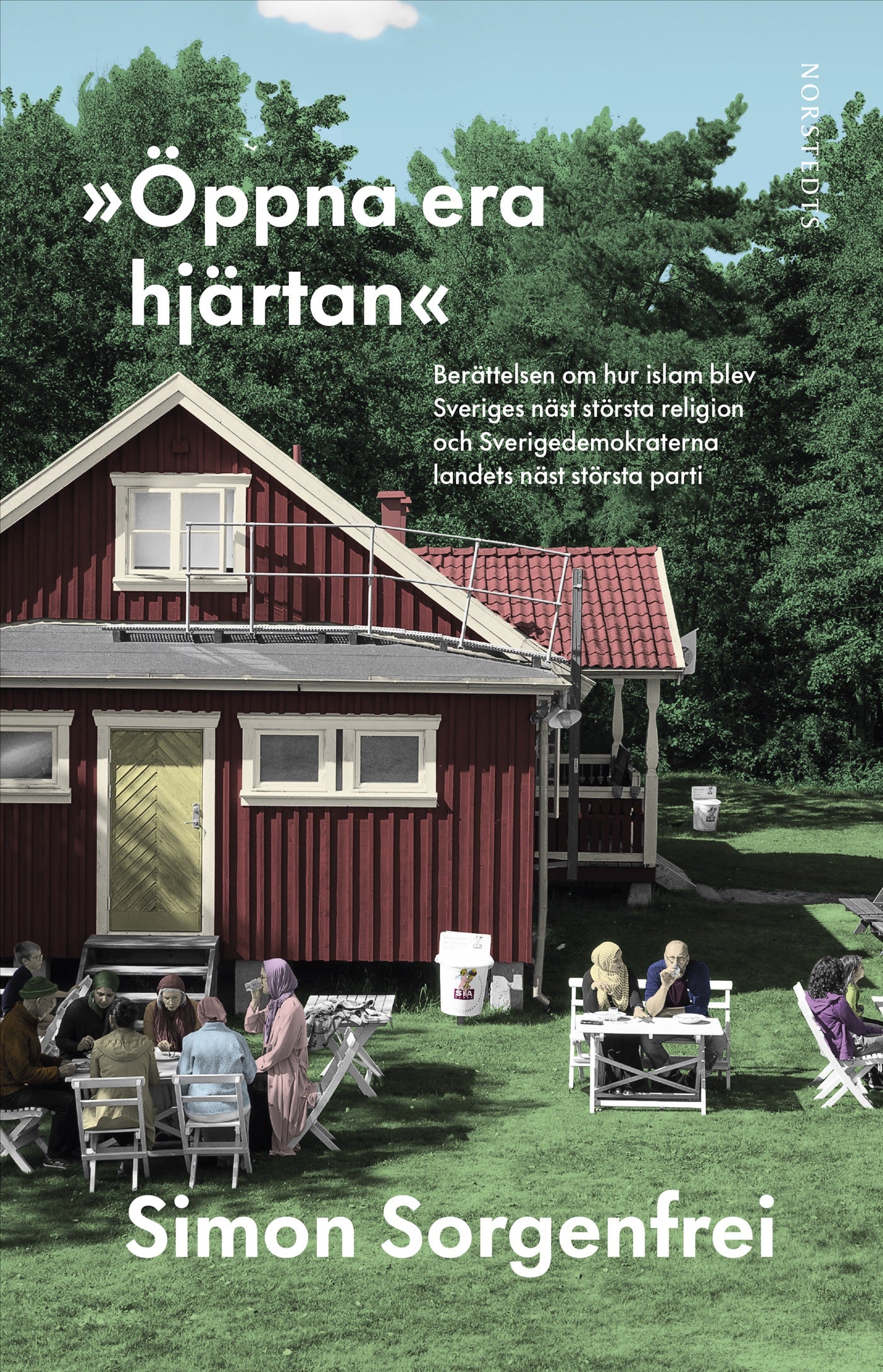 "Öppna era hjärtan" : berättelsen om hur islam blev Sveriges näst största religion och Sverigedemokraterna landets näst största parti – E-bok