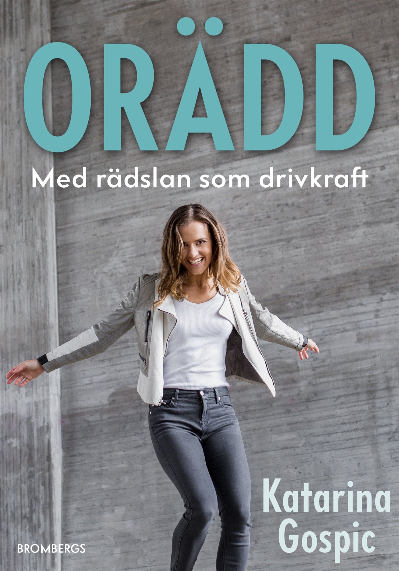 Orädd : med rädslan som drivkraft – E-bok